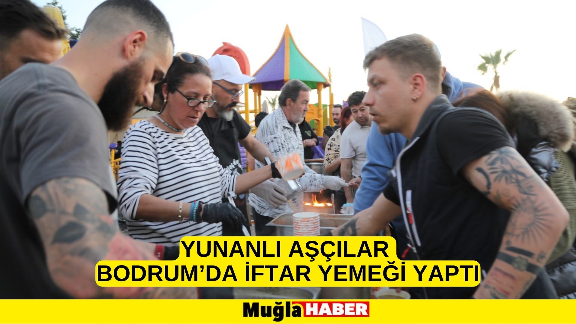 YUNANLI AŞÇILAR BODRUM’DA İFTAR YEMEĞİ YAPTI