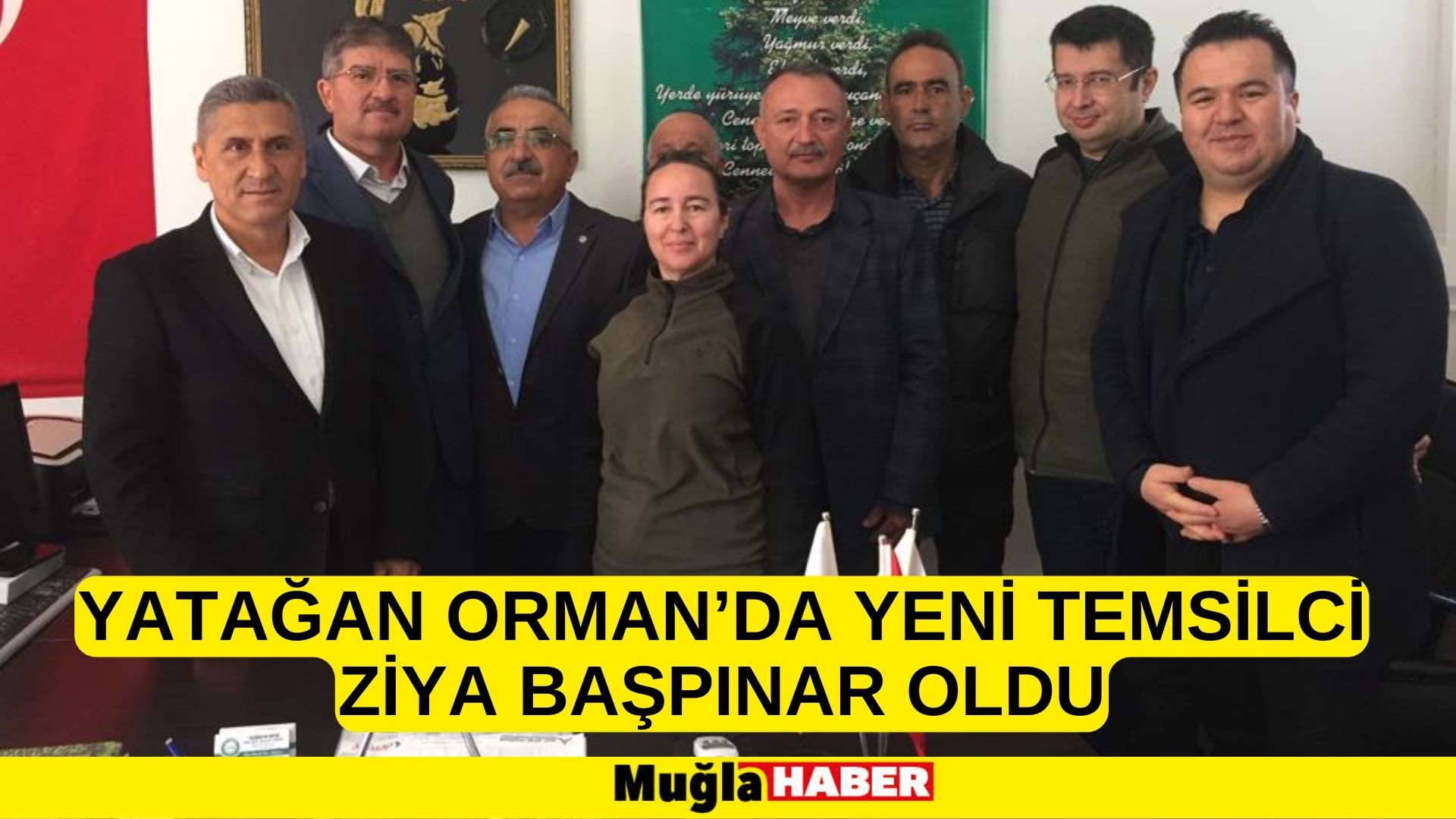 YATAĞAN ORMAN’DA YENİ TEMSİLCİ ZİYA BAŞPINAR OLDU