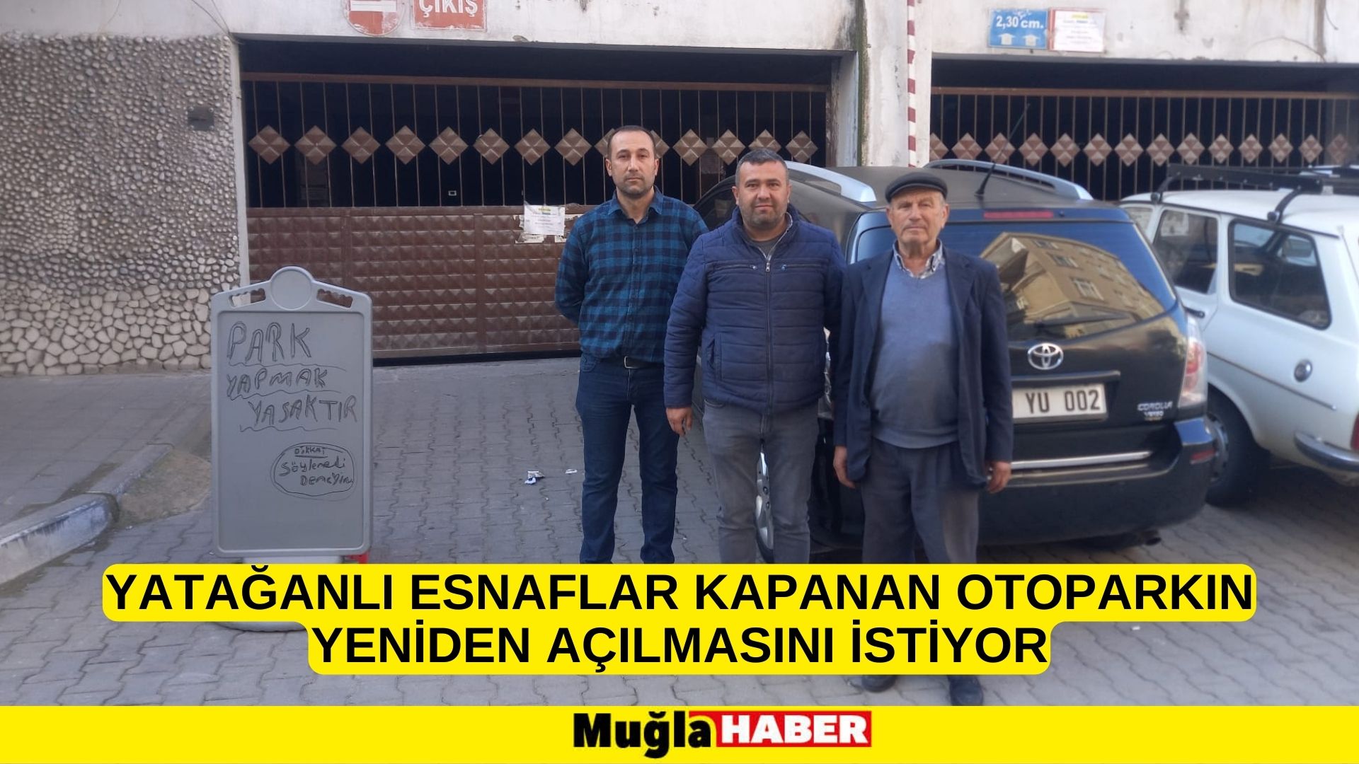 YATAĞANLI ESNAFLAR KAPANAN OTOPARKIN YENİDEN AÇILMASINI İSTİYOR