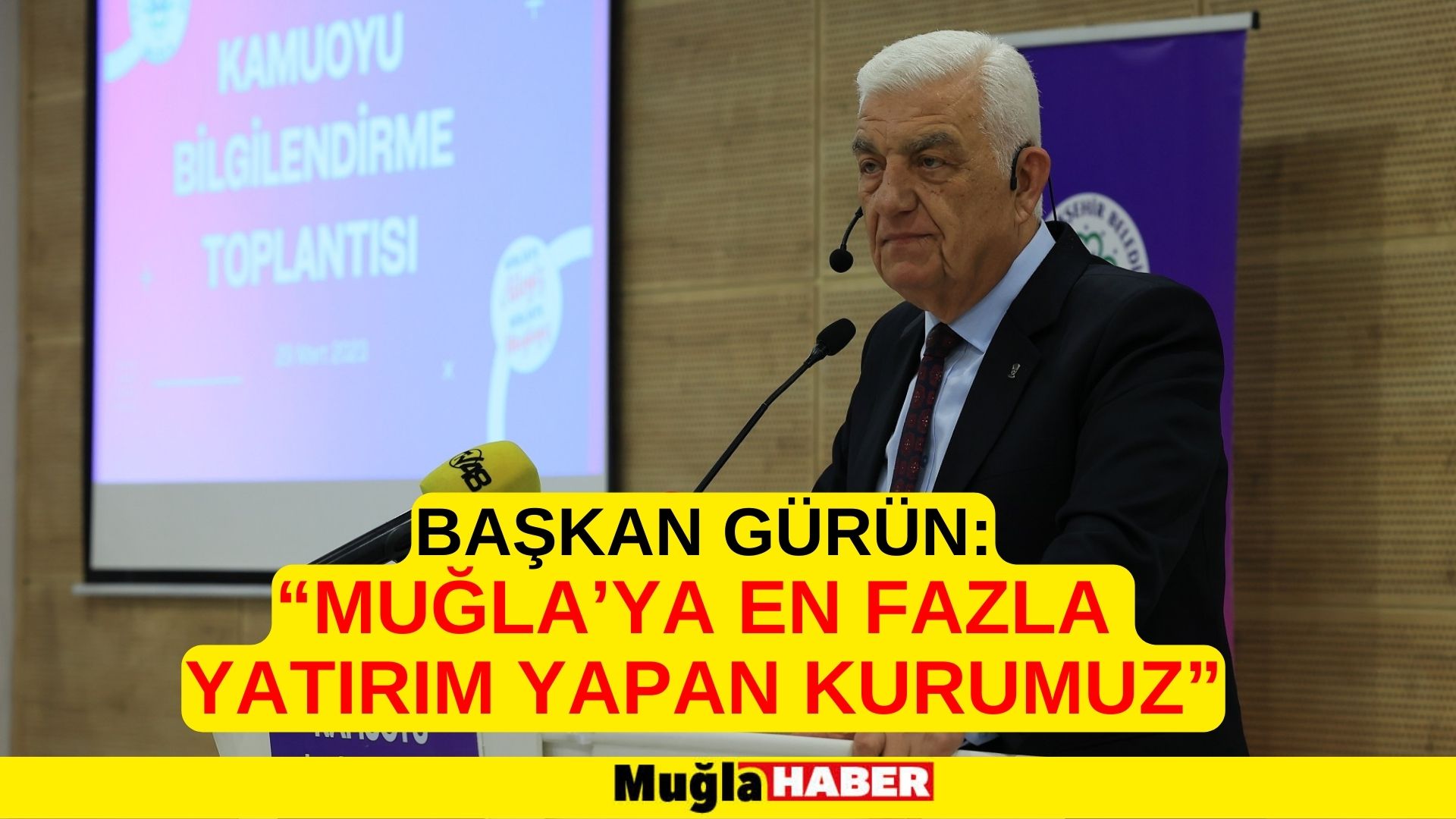 BAŞKAN GÜRÜN:  “MUĞLA’YA EN FAZLA YATIRIM YAPAN KURUMUZ”   