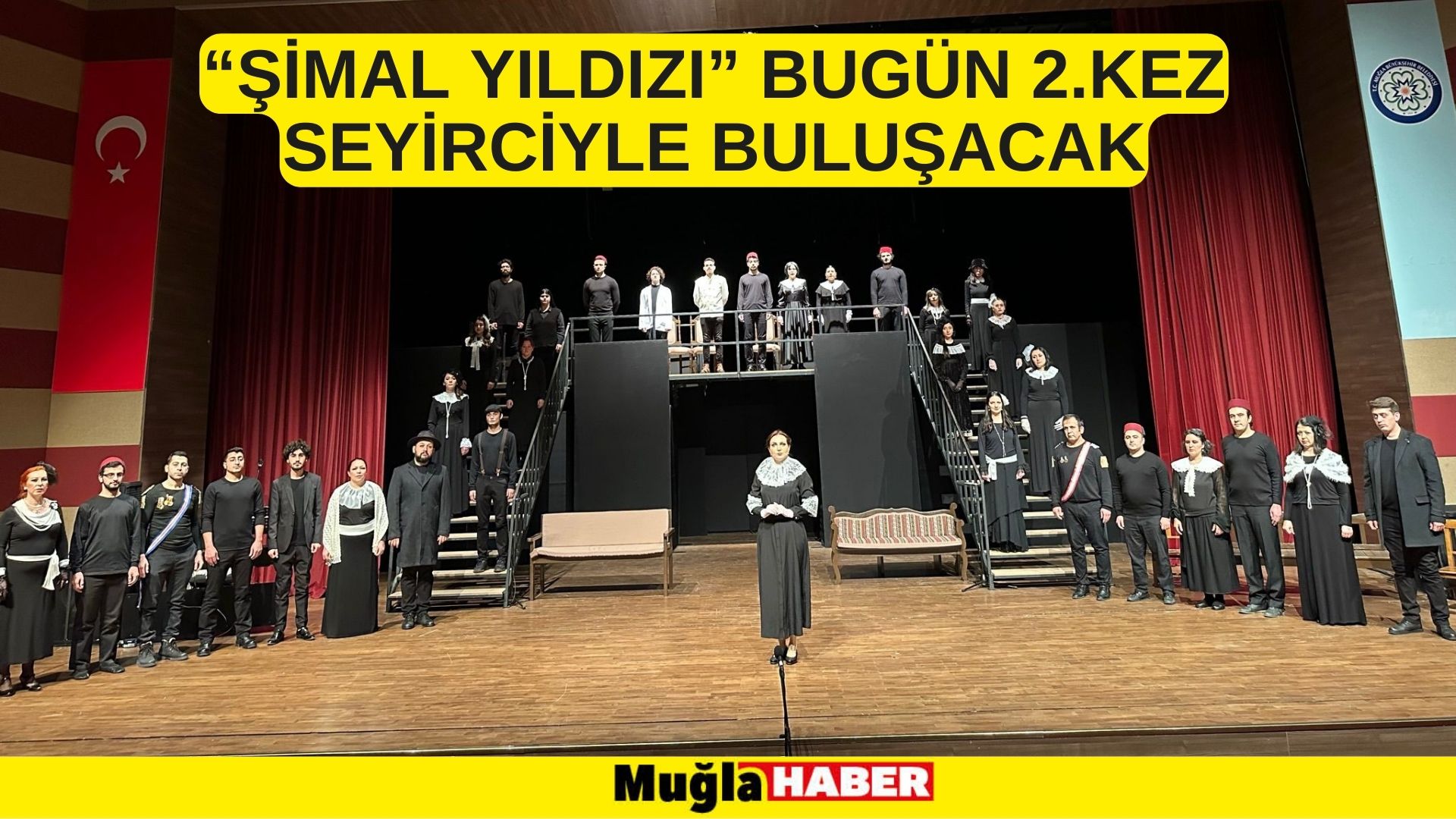 “ŞİMAL YILDIZI” BUGÜN 2.KEZ SEYİRCİYLE BULUŞACAK