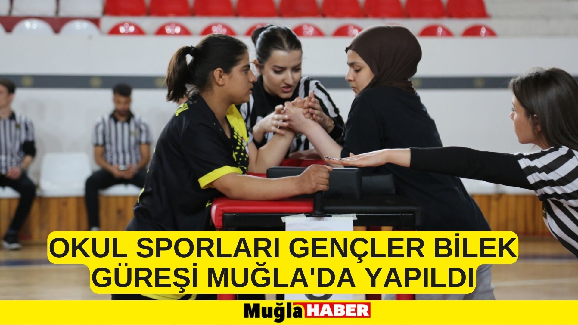 OKUL SPORLARI GENÇLER BİLEK GÜREŞİ MUĞLA'DA YAPILDI