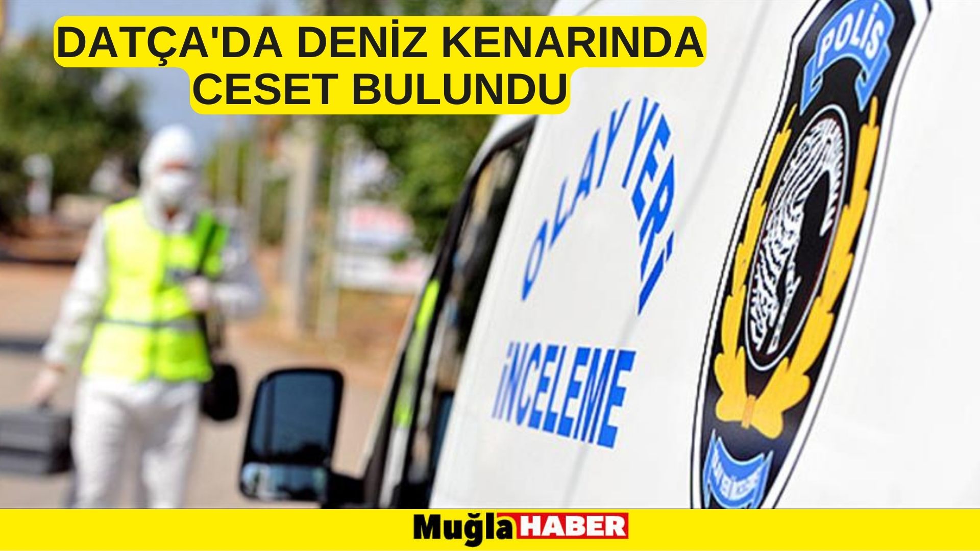 Muğla'da deniz kenarında ceset bulundu