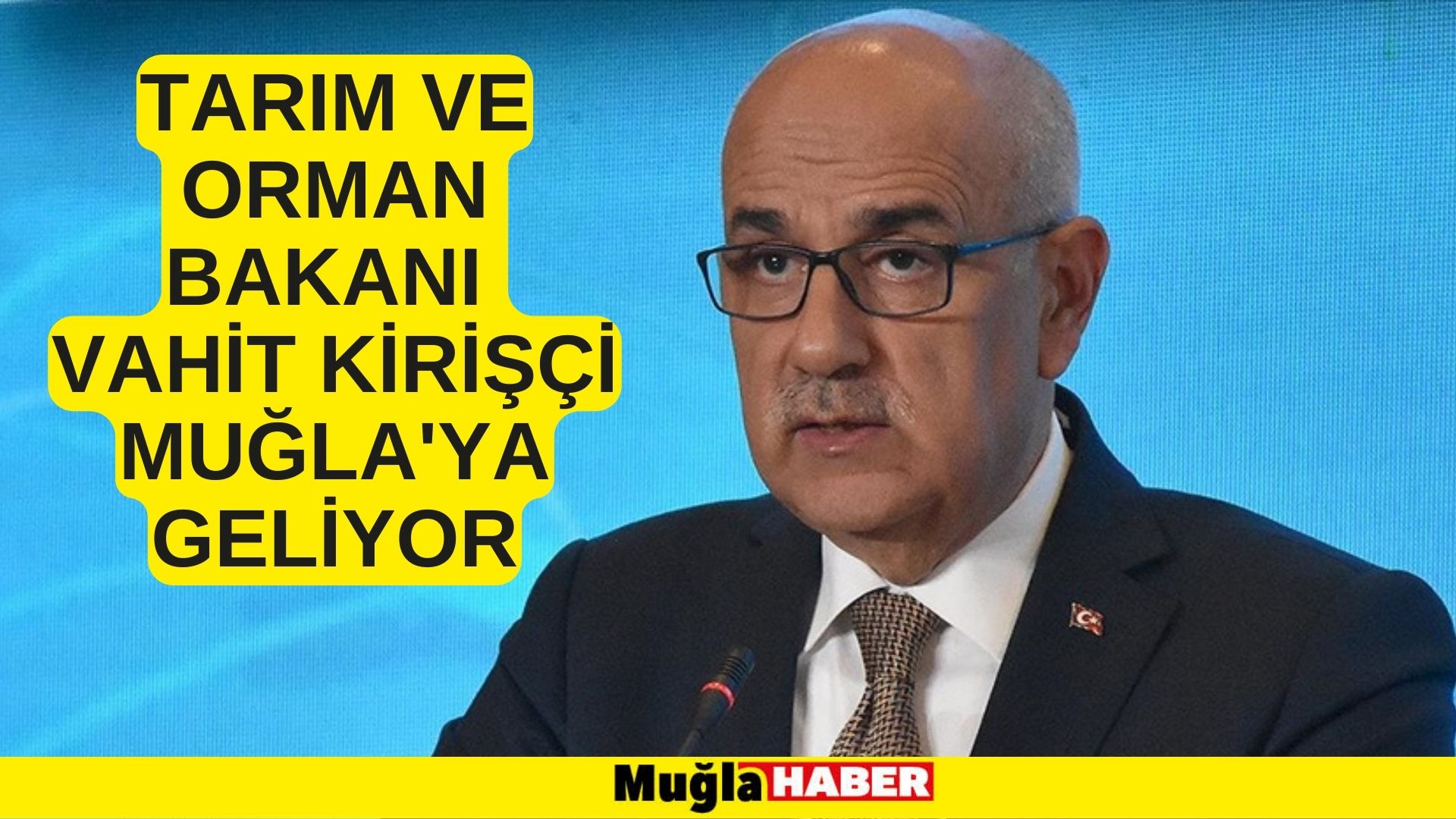 BAKAN KİRİŞÇİ MUĞLA’YA GELİYOR