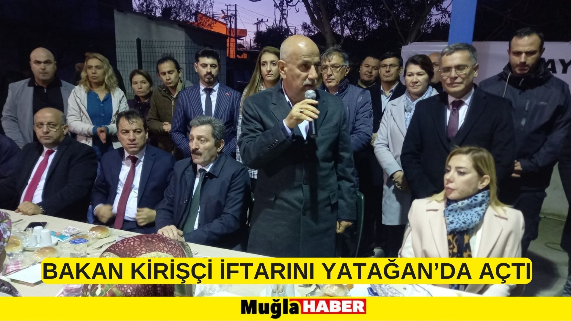 BAKAN KİRİŞÇİ İFTARINI YATAĞAN’DA AÇTI