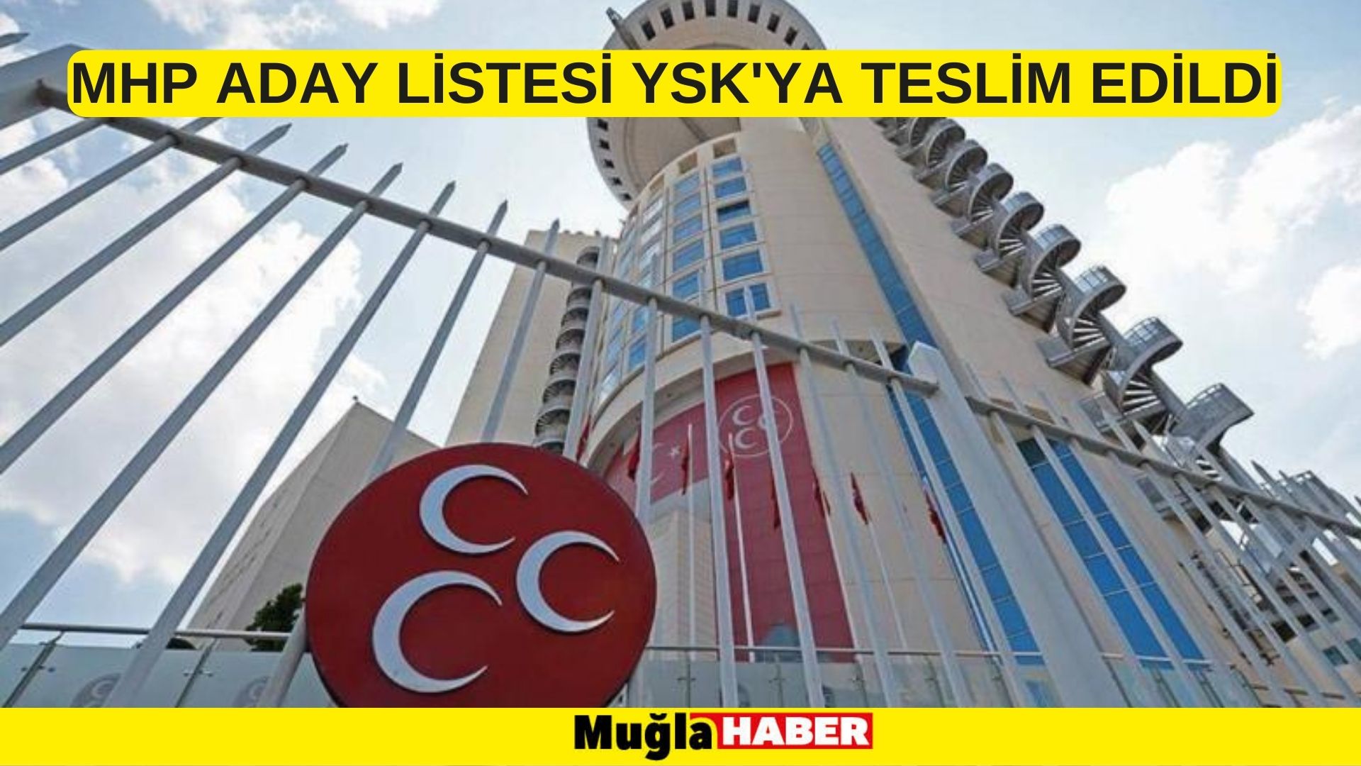 MHP aday listesi YSK'ya teslim edildi