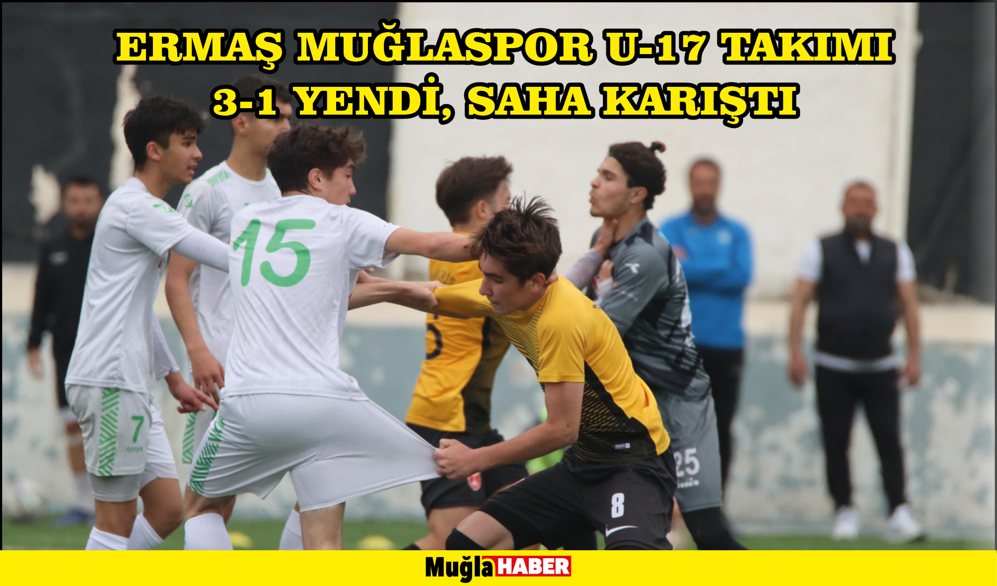 ERMAŞ MUĞLASPOR U-17 TAKIMI 3-1 YENDİ, SAHA KARIŞTI 