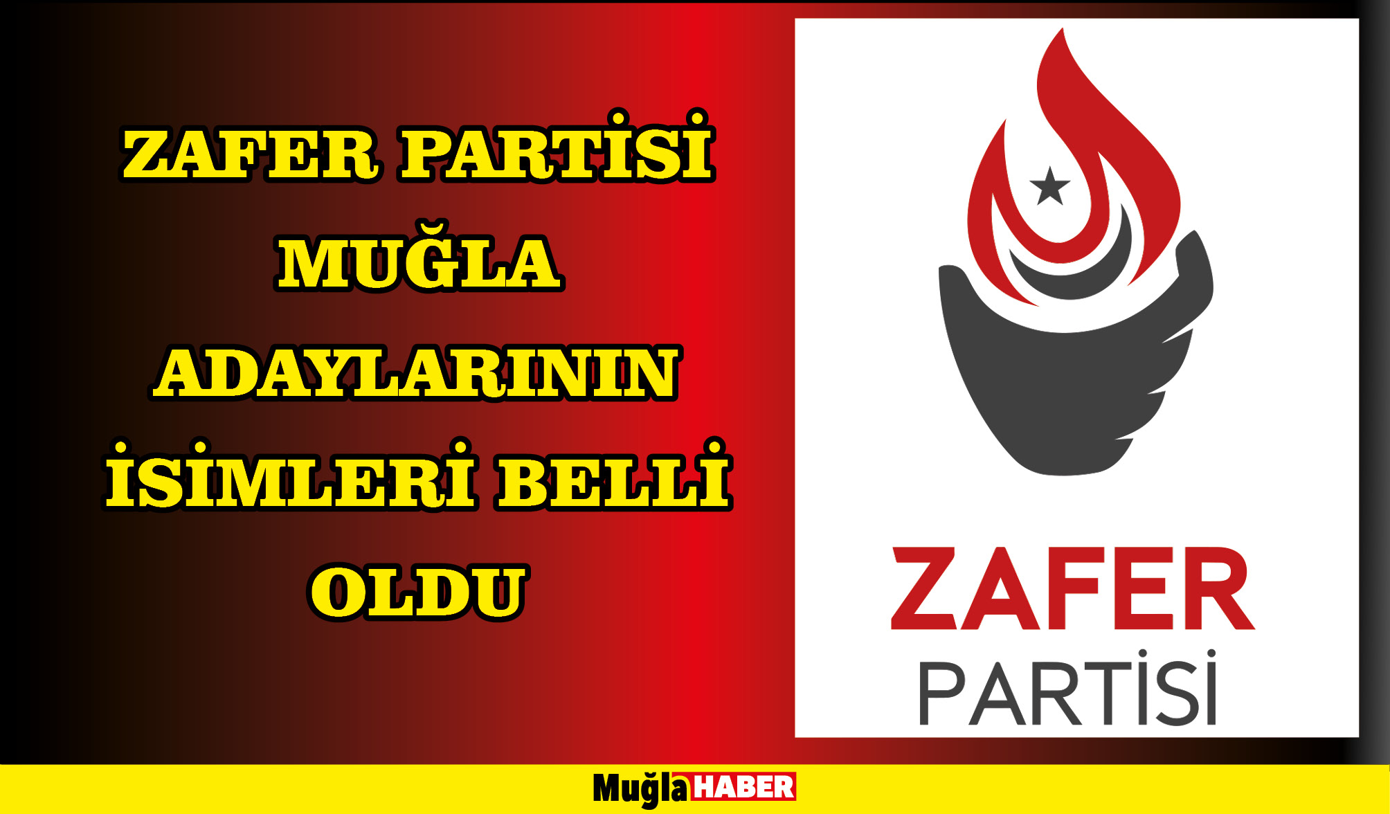 ZAFER PARTİSİ MUĞLA ADAYLARININ İSİMLERİ BELLİ OLDU