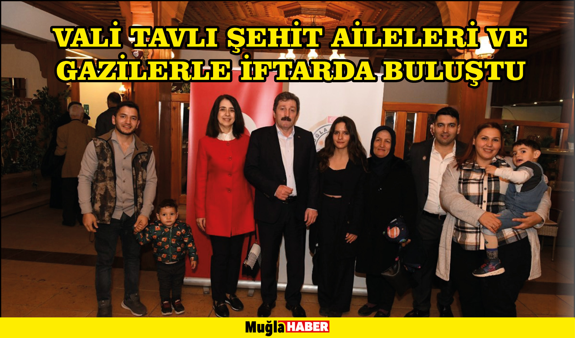 VALİ TAVLI ŞEHİT AİLELERİ VE GAZİLERLE İFTARDA BULUŞTU