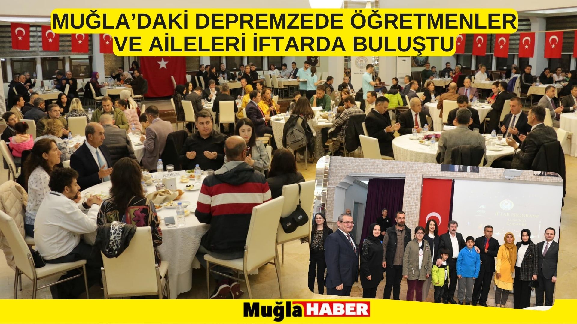 MUĞLA’DAKİ DEPREMZEDE ÖĞRETMENLER VE AİLELERİ İFTARDA BULUŞTU