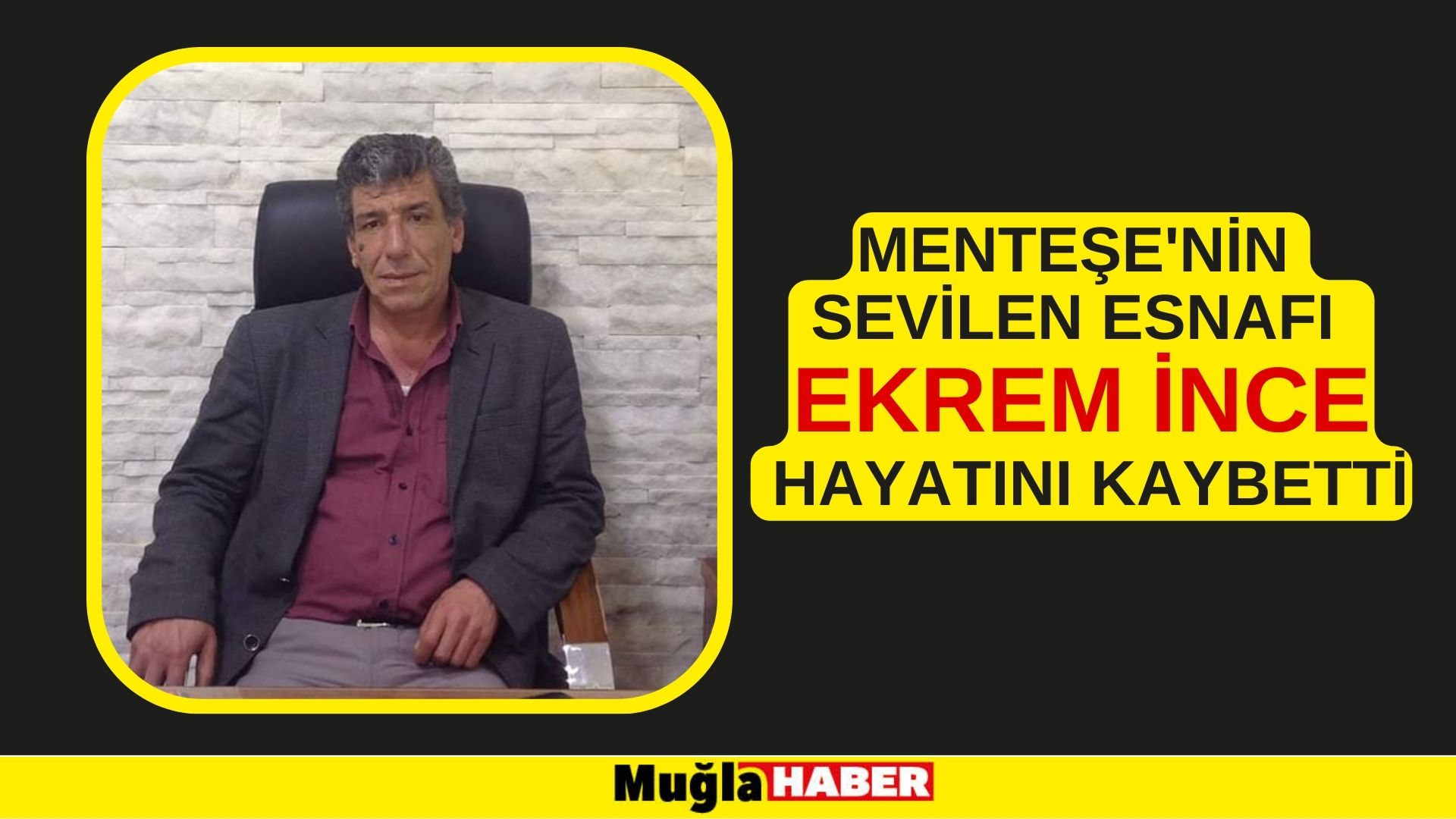 MENTEŞE'NİN SEVİLEN ESNAFI HAYATINI KAYBETTİ