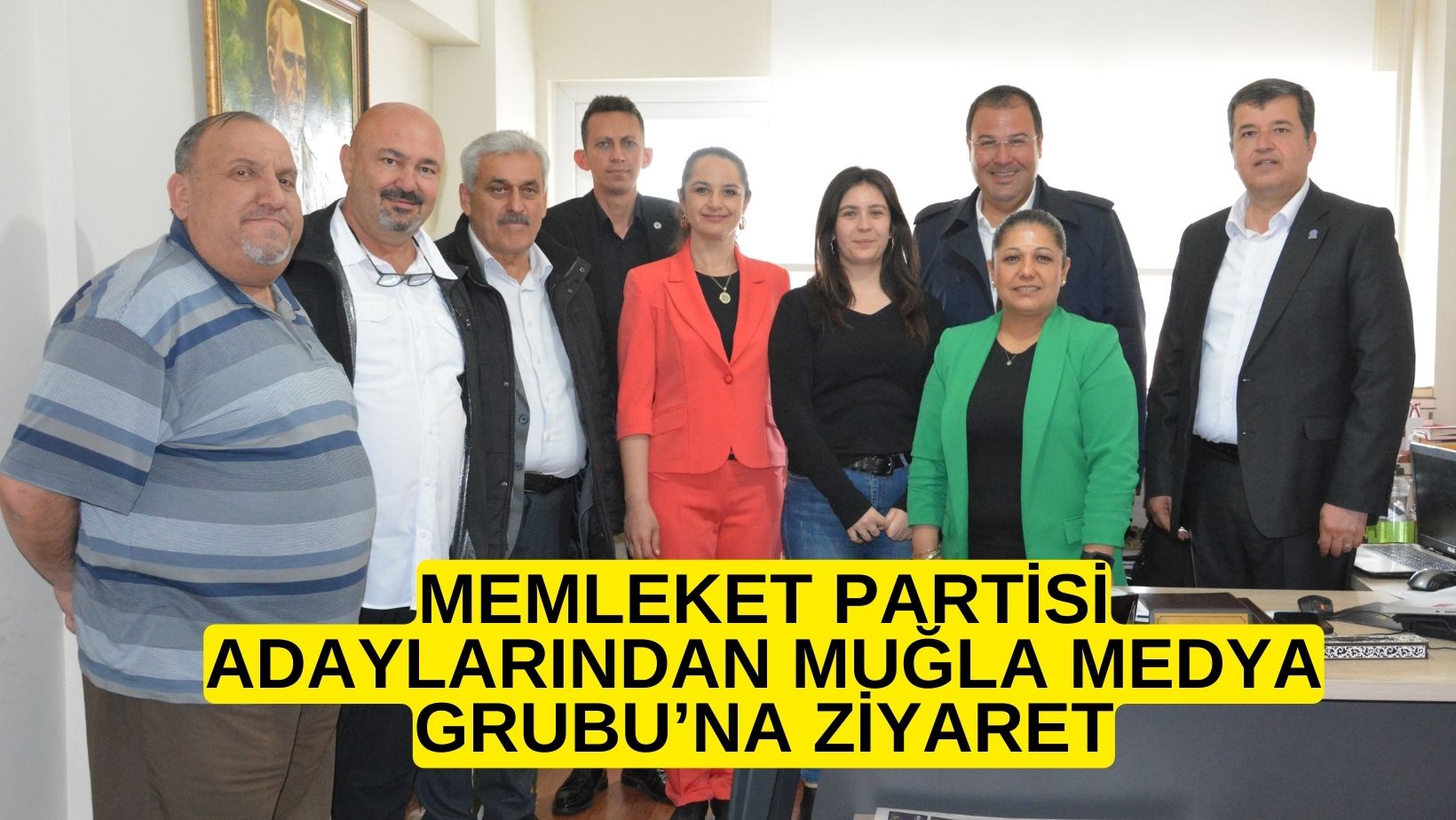 MEMLEKET PARTİSİ ADAYLARINDAN MUĞLA MEDYA GRUBU’NA ZİYARET