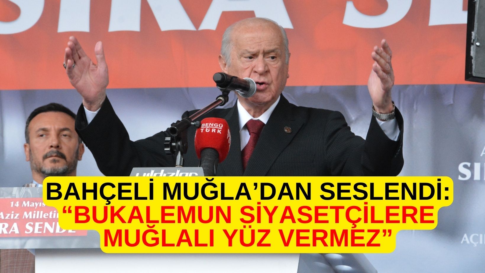 BAHÇELİ MUĞLA’DAN SESLENDİ: “BUKALEMUN SİYASETÇİLERE MUĞLALI YÜZ VERMEZ”