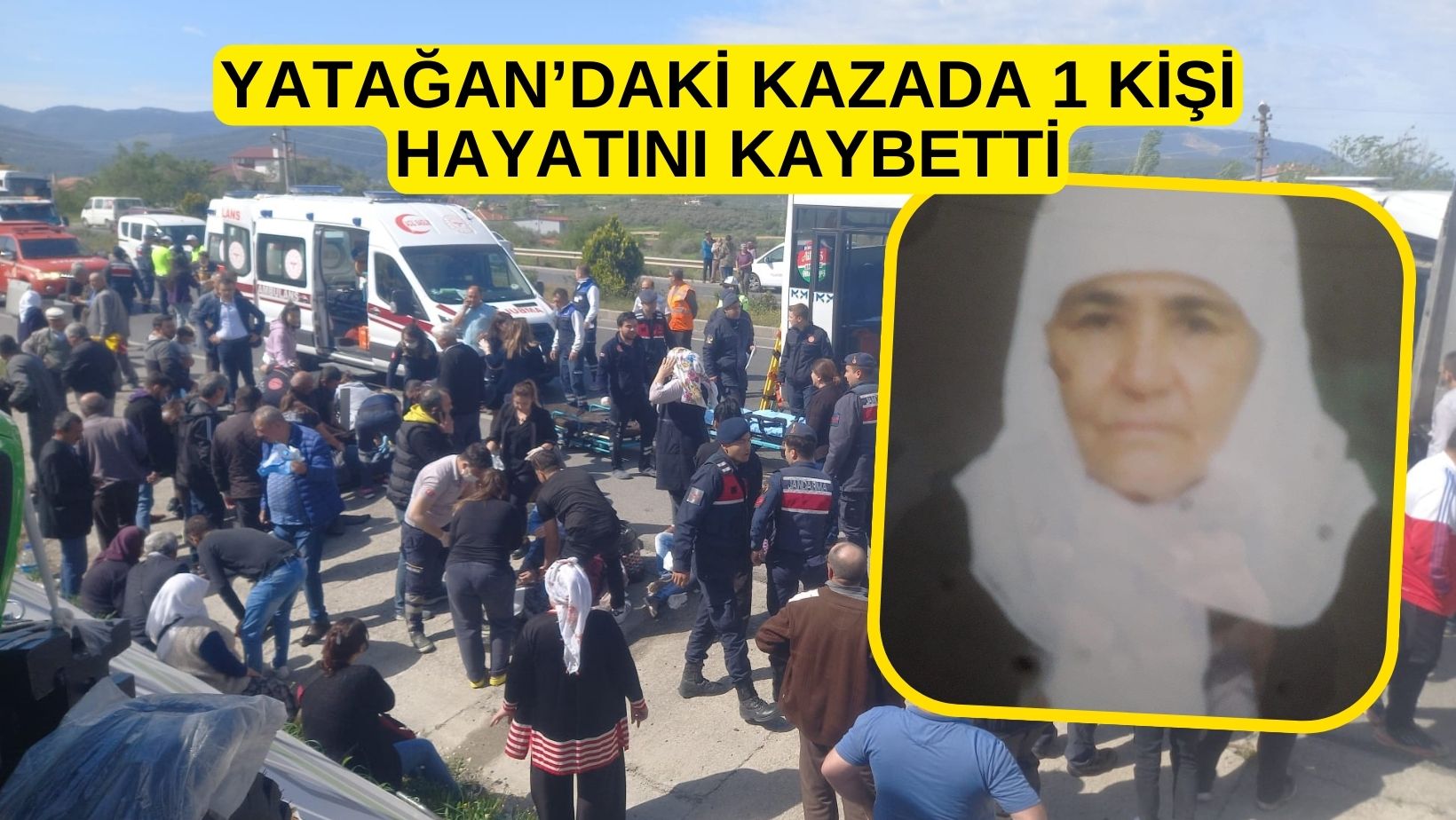 YATAĞAN’DAKİ KAZADA 1 KİŞİ HAYATINI KAYBETTİ