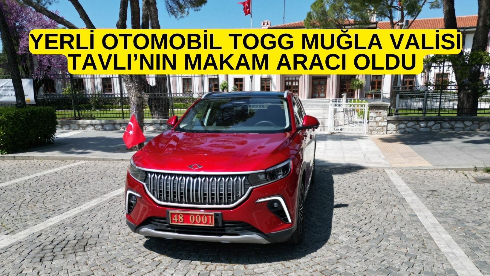 YERLİ OTOMOBİL TOGG MUĞLA VALİSİ TAVLI’NIN MAKAM ARACI OLDU