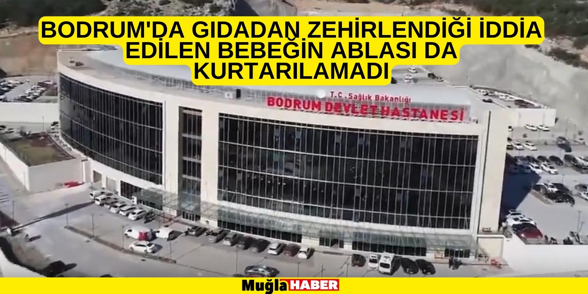 BODRUM'DA ZEHİRLENEN BEBEĞİN ABLASI DA KURTARILAMADI