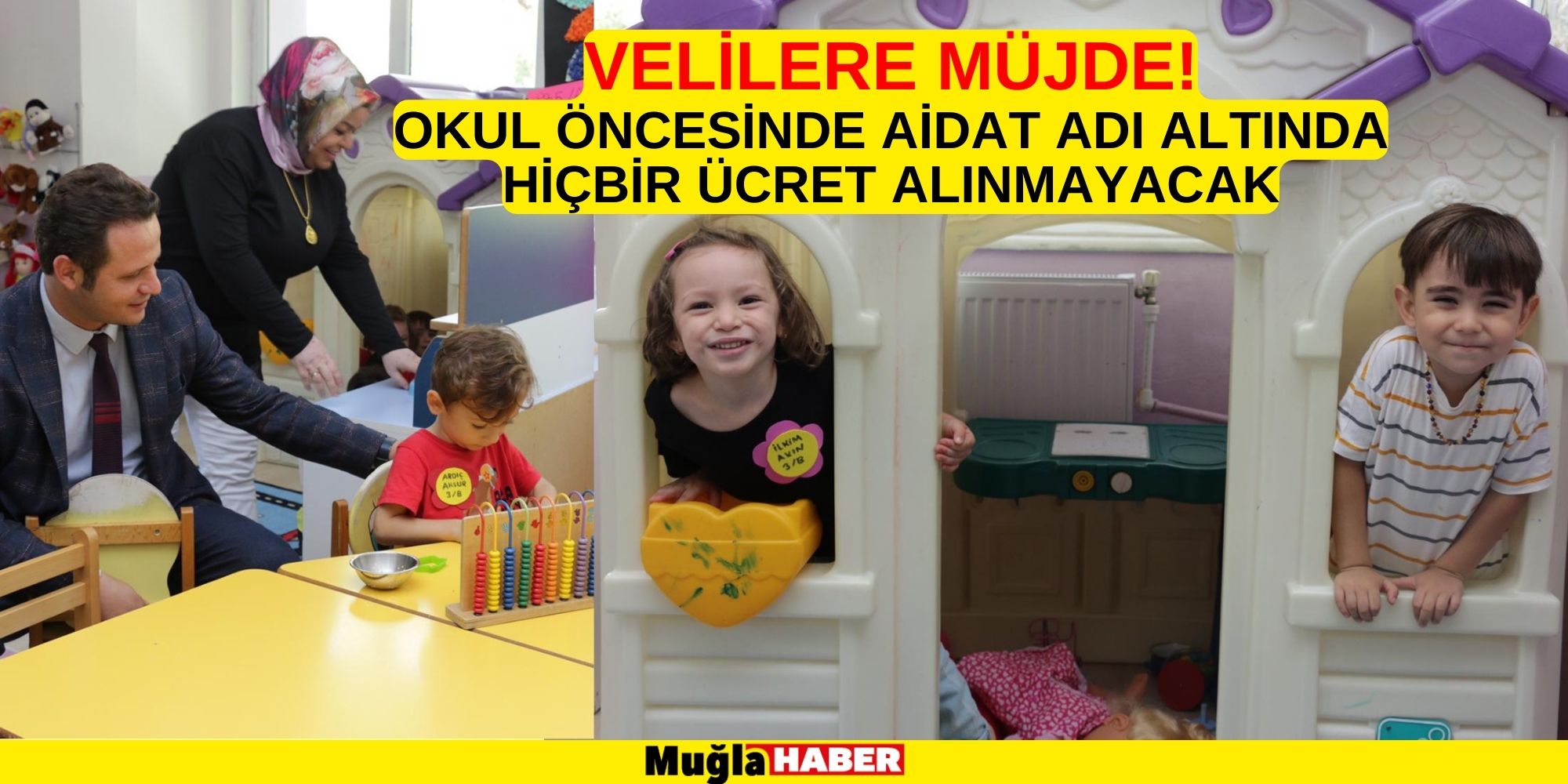 VELİLERE MÜJDE! OKUL ÖNCESİNDE AİDAT ADI ALTINDA HİÇBİR ÜCRET ALINMAYACAK