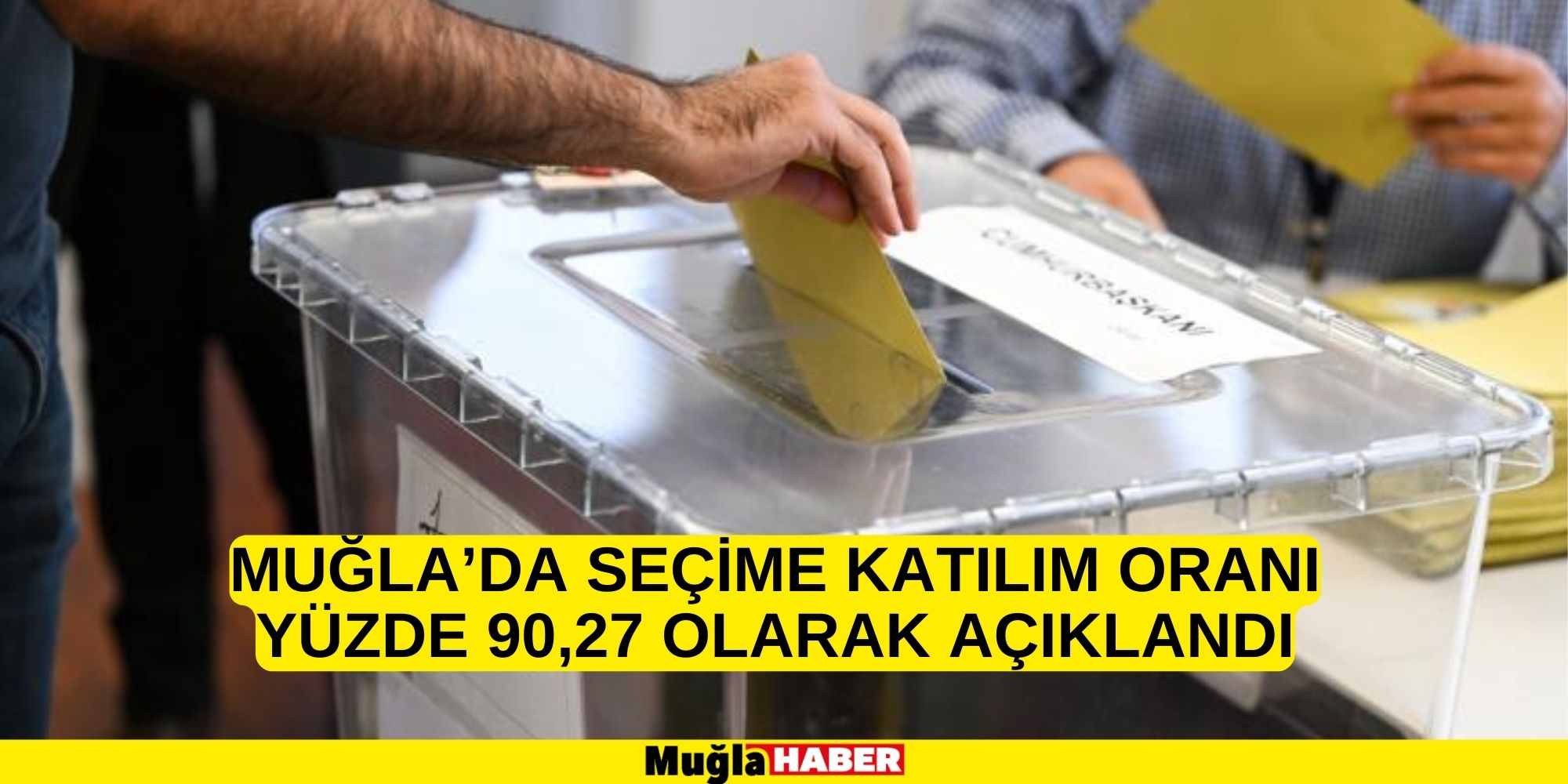 MUĞLA’DA SEÇİME KATILIM ORANI YÜZDE 90,27