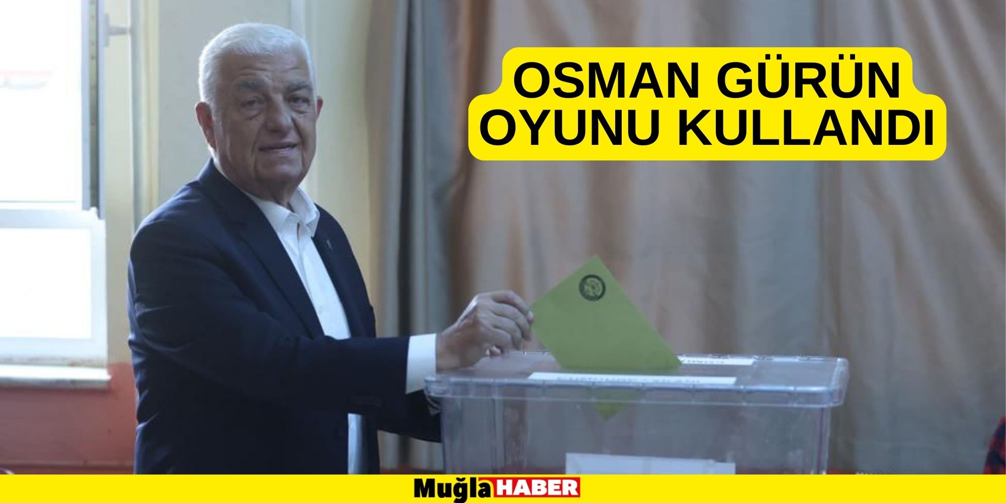 OSMAN GÜRÜN OYUNU KULLANDI