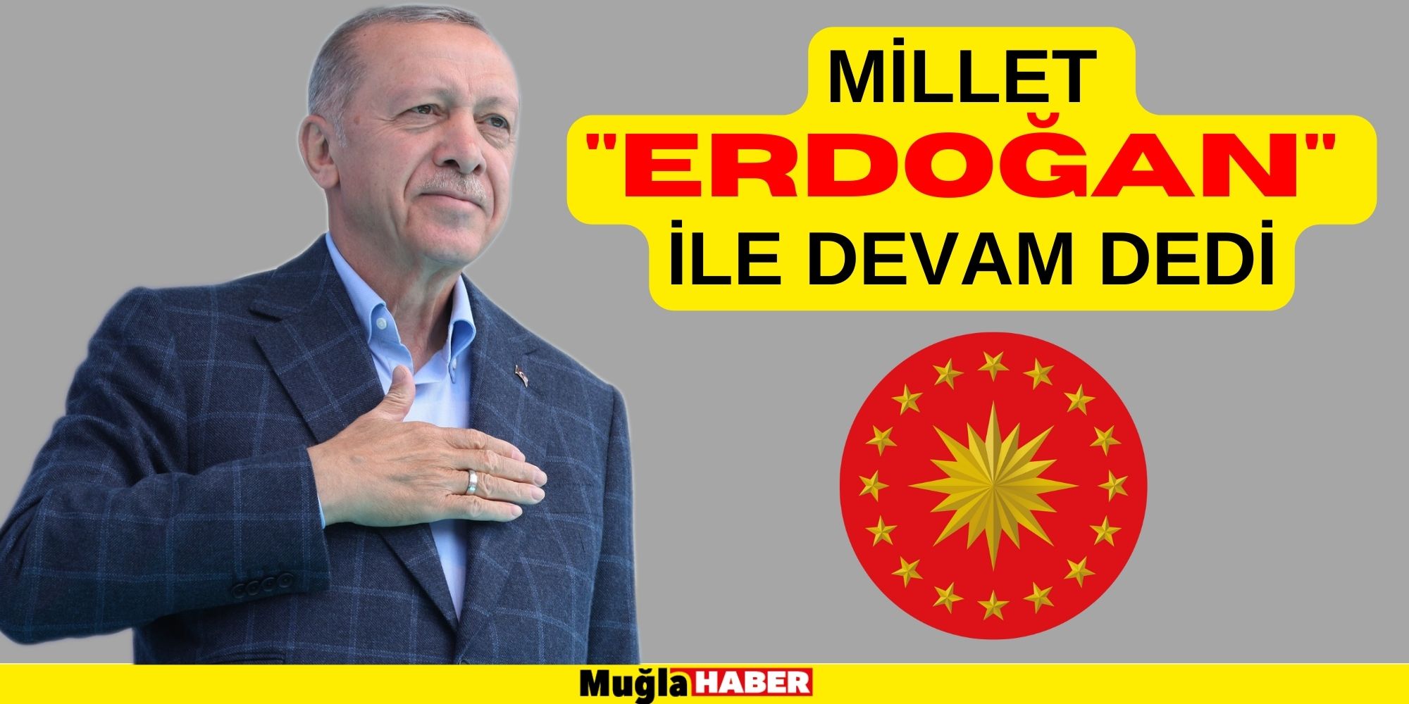 MİLLET “ERDOĞAN”  İLE DEVAM DEDİ