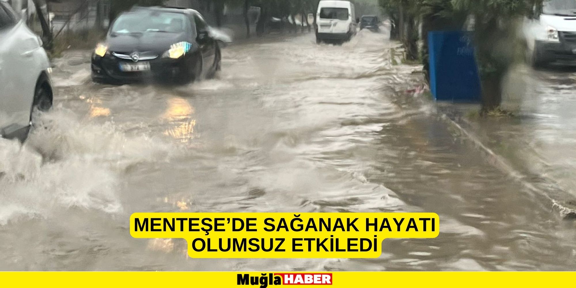 MENTEŞE’DE SAĞANAK HAYATI OLUMSUZ ETKİLEDİ