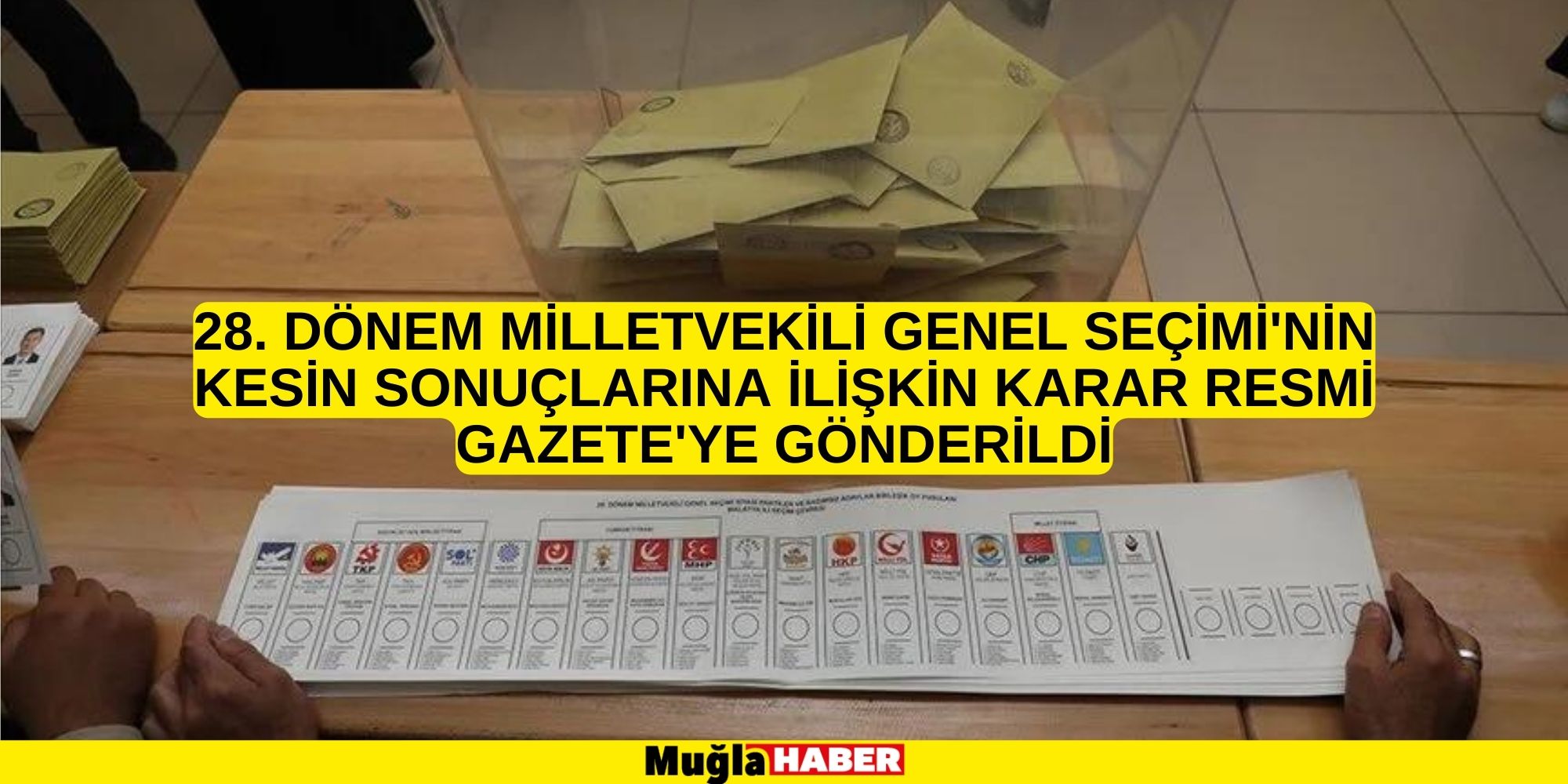 28. Dönem Milletvekili Genel Seçimi'nin kesin sonuçlarına ilişkin karar Resmi Gazete'ye gönderildi