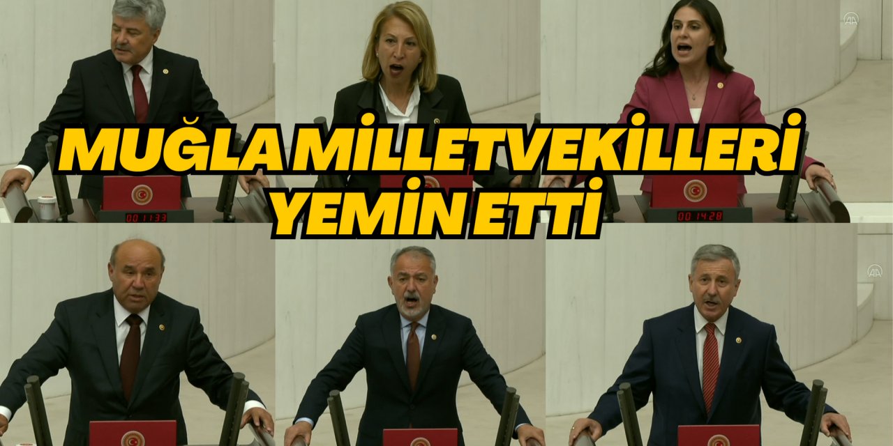 28.DÖNEM MUĞLA MİLLETVEKİLLERİ MECLİSTE YEMİN ETTİ