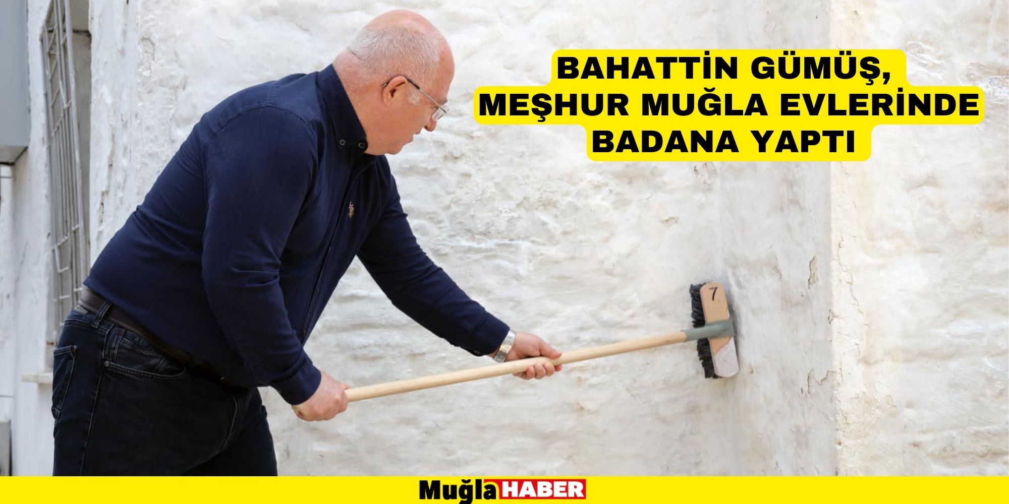 BAHATTİN GÜMÜŞ, MEŞHUR MUĞLA EVLERİNDE BADANA YAPTI