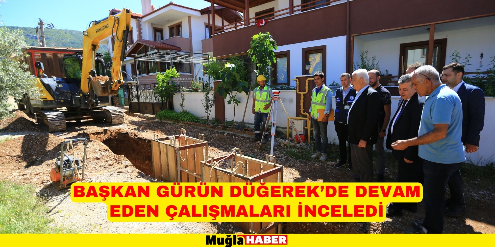 BAŞKAN GÜRÜN DÜĞEREK’DE DEVAM EDEN ÇALIŞMALARI İNCELEDİ