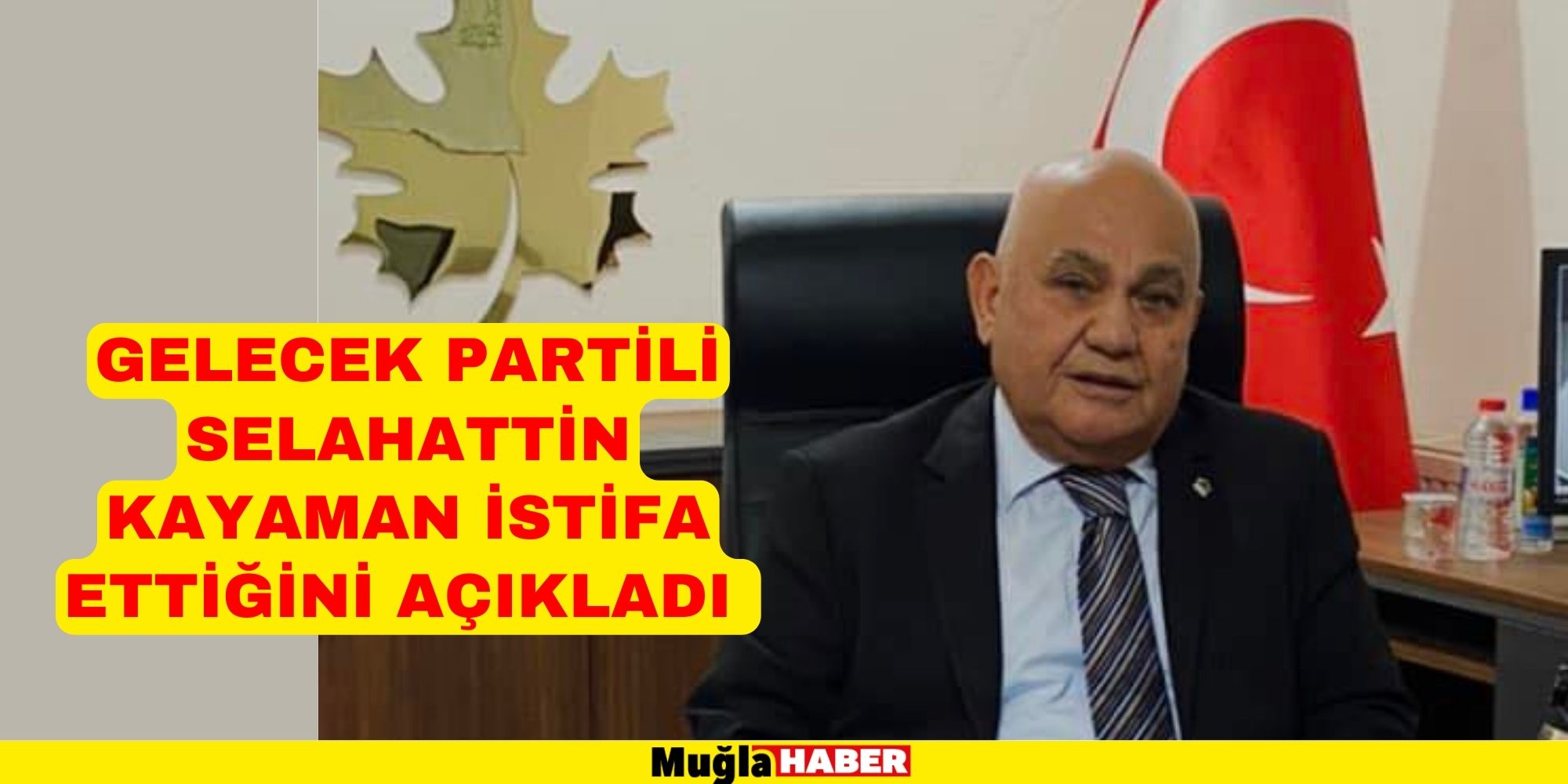 GELECEK PARTİLİ KAYAMAN İSTİFA ETTİĞİNİ AÇIKLADI