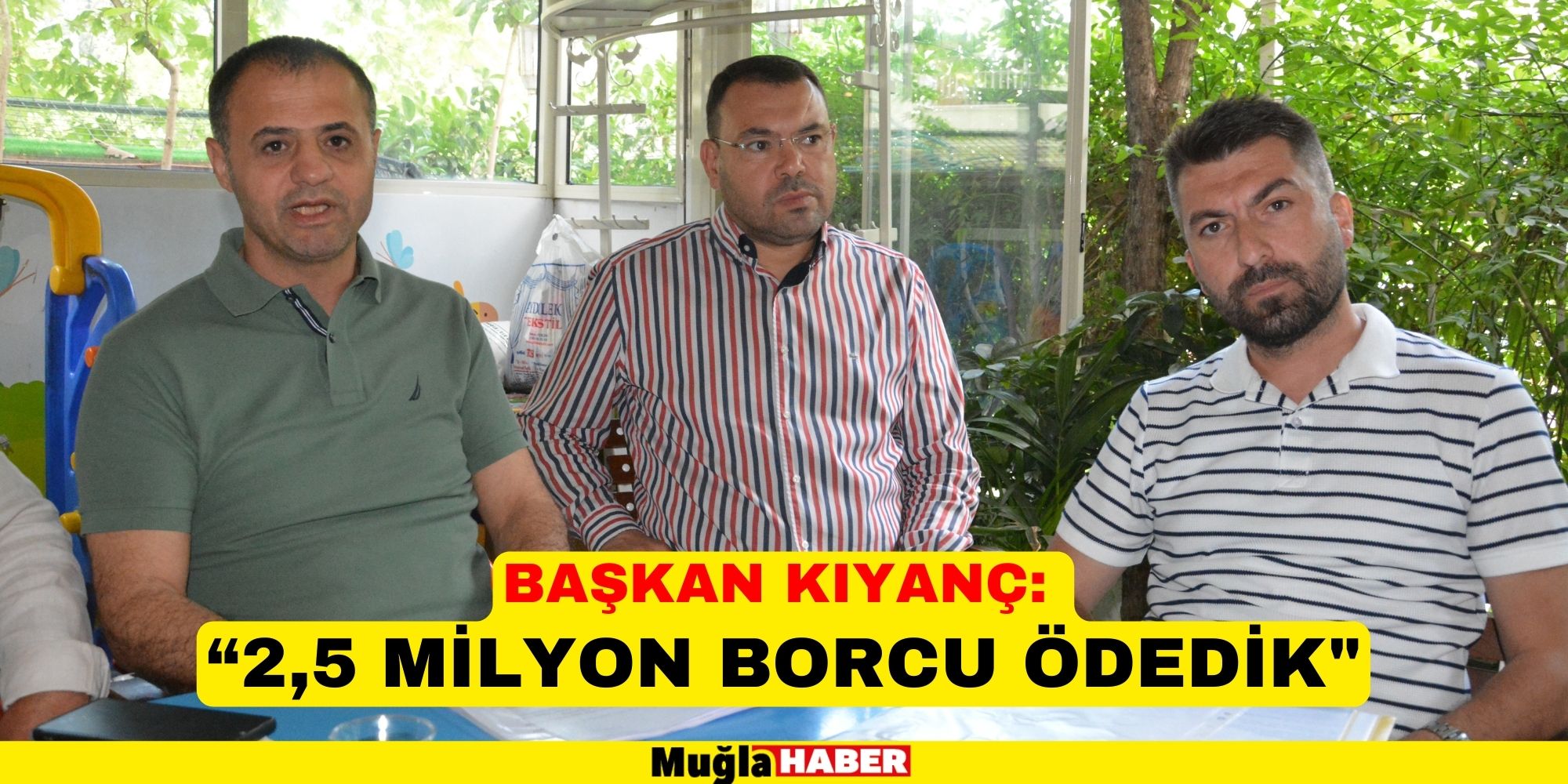 BAŞKAN KIYANÇ: “2,5 MİLYON BORCU ÖDEDİK"