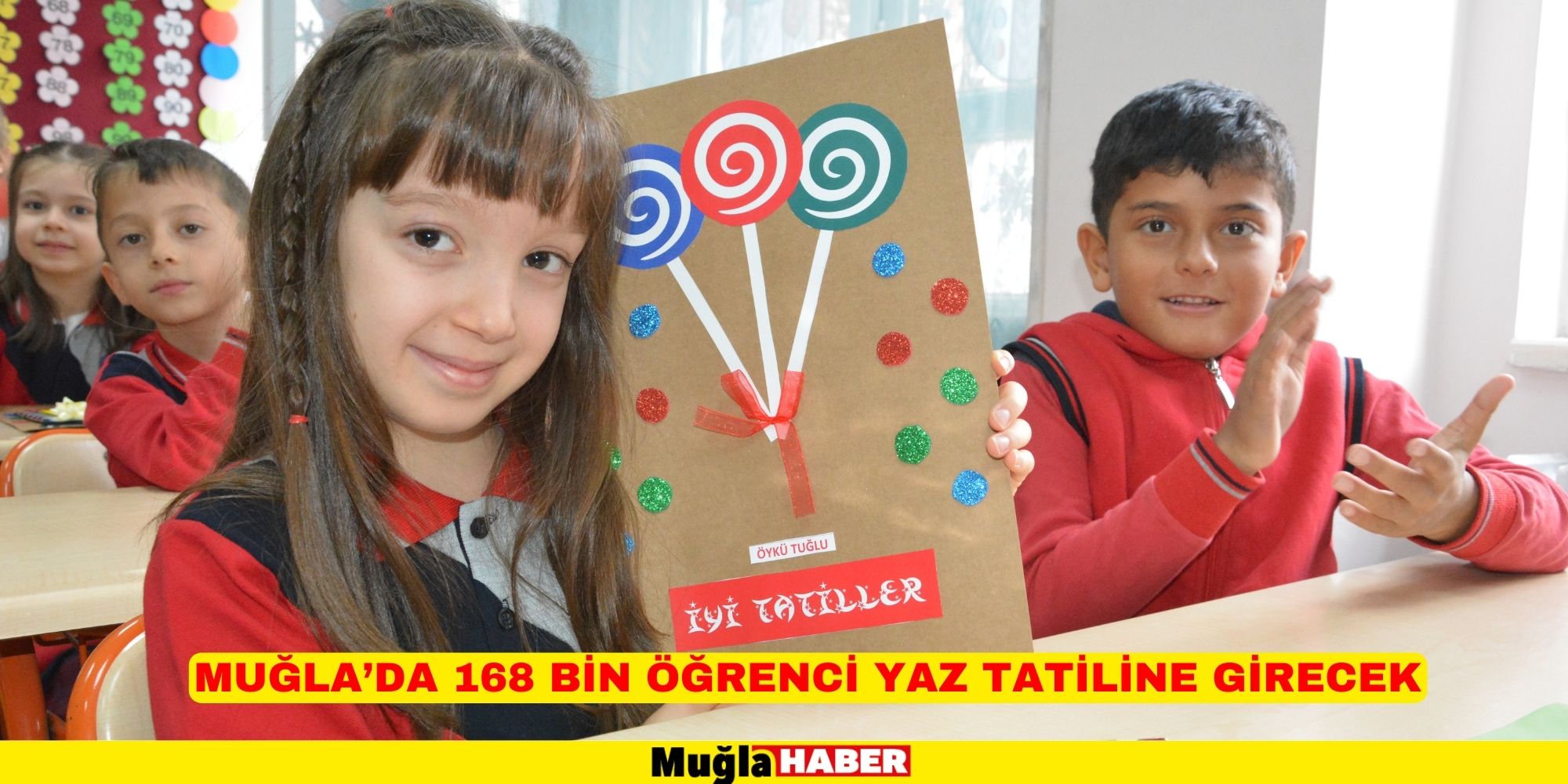 MUĞLA’DA 168 BİN ÖĞRENCİ YAZ TATİLİNE GİRECEK