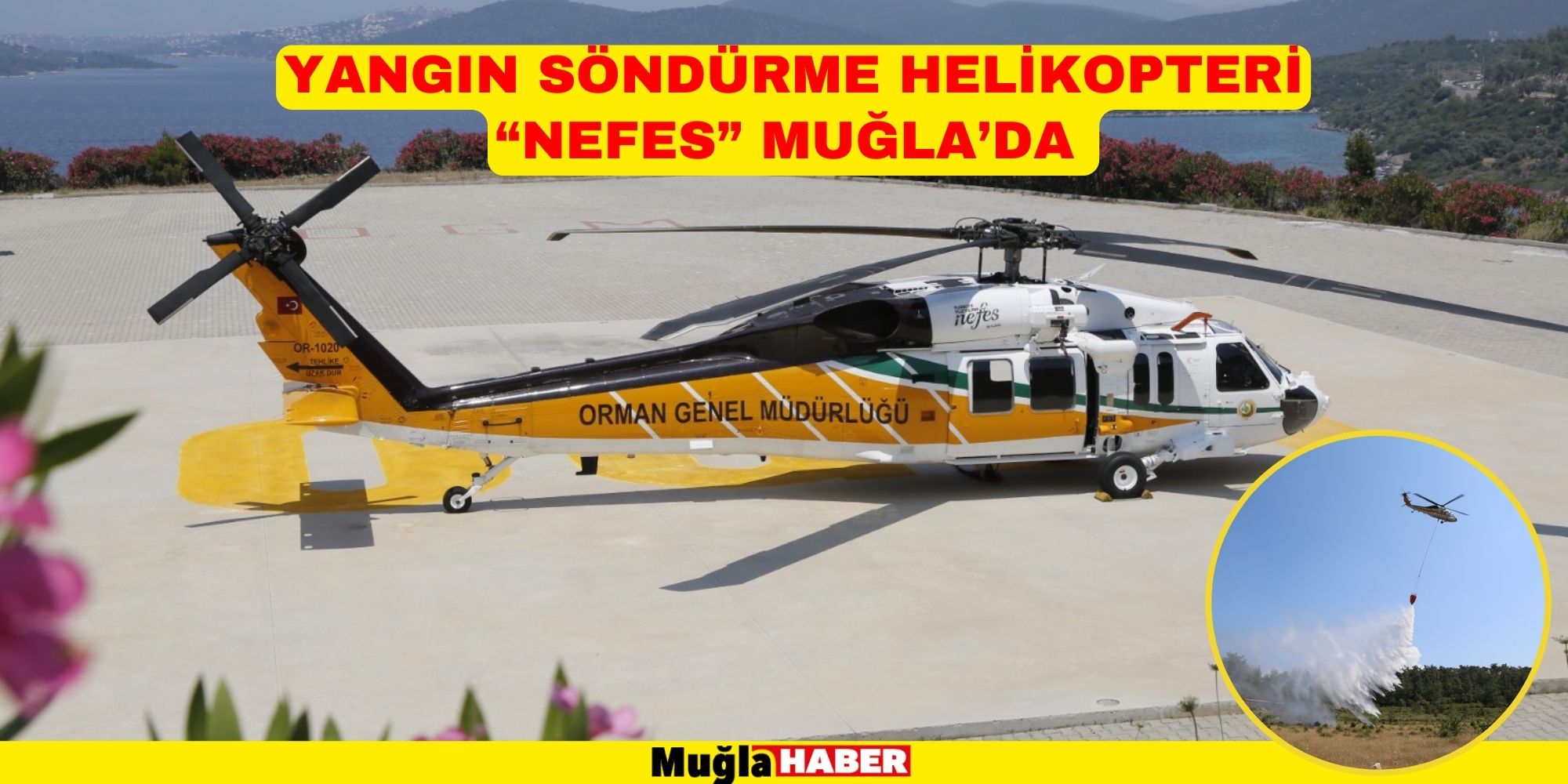 YANGIN SÖNDÜRME HELİKOPTERİ “NEFES” MUĞLA’DA