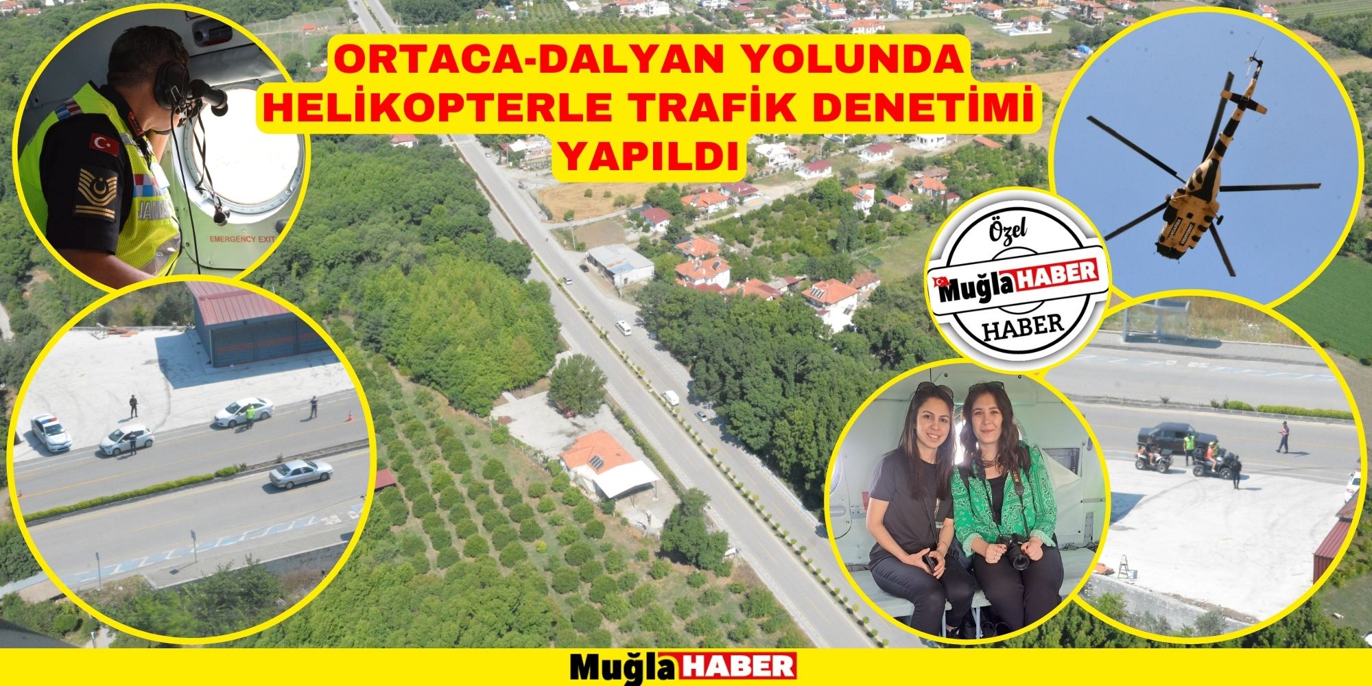 ORTACA-DALYAN YOLUNDA HELİKOPTERLE TRAFİK DENETİMİ YAPILDI