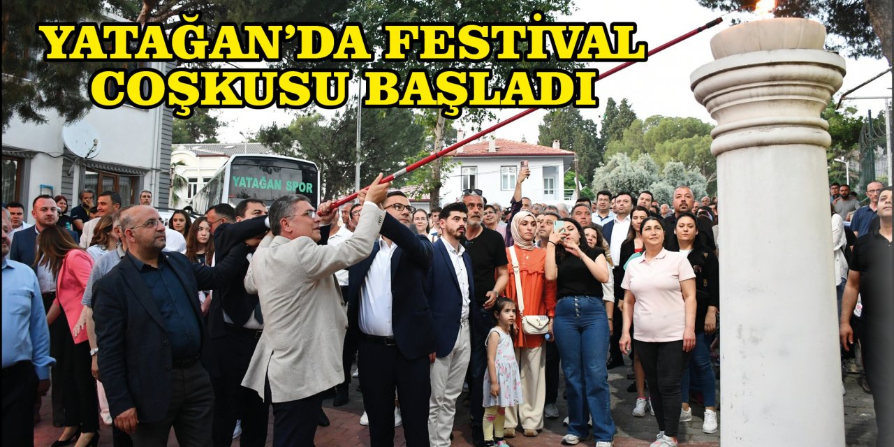 YATAĞAN’DA FESTİVAL COŞKUSU BAŞLADI