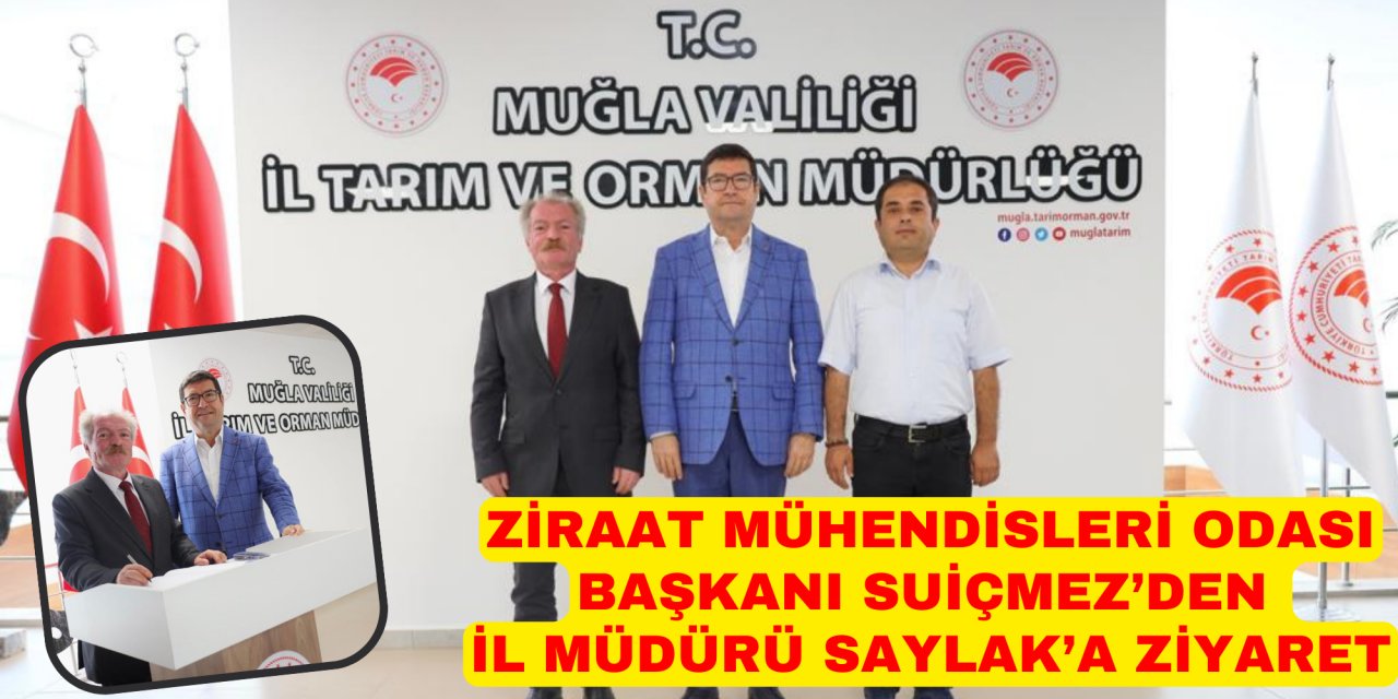 ZİRAAT MÜHENDİSLERİ ODASI BAŞKANI SUİÇMEZ’DEN İL MÜDÜRÜ SAYLAK’A ZİYARET