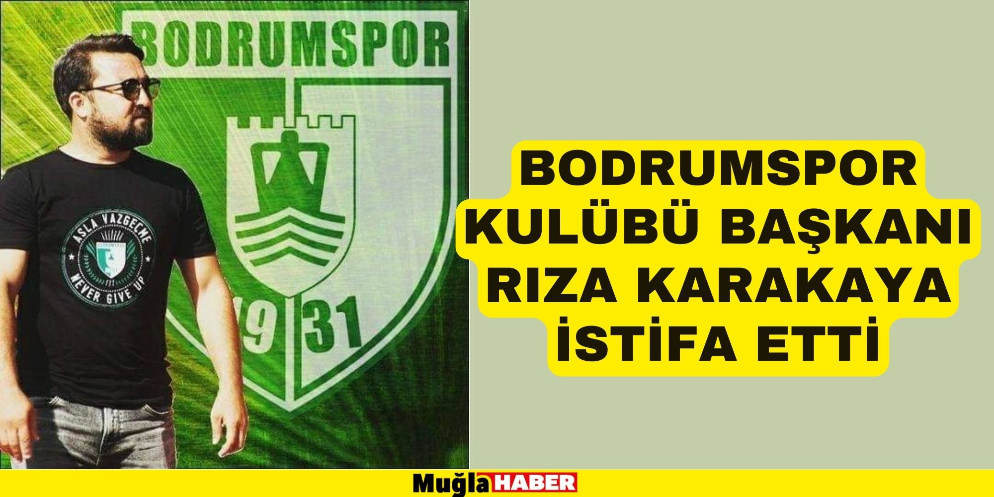 Bodrumspor Kulübü Başkanı Rıza Karakaya istifa etti