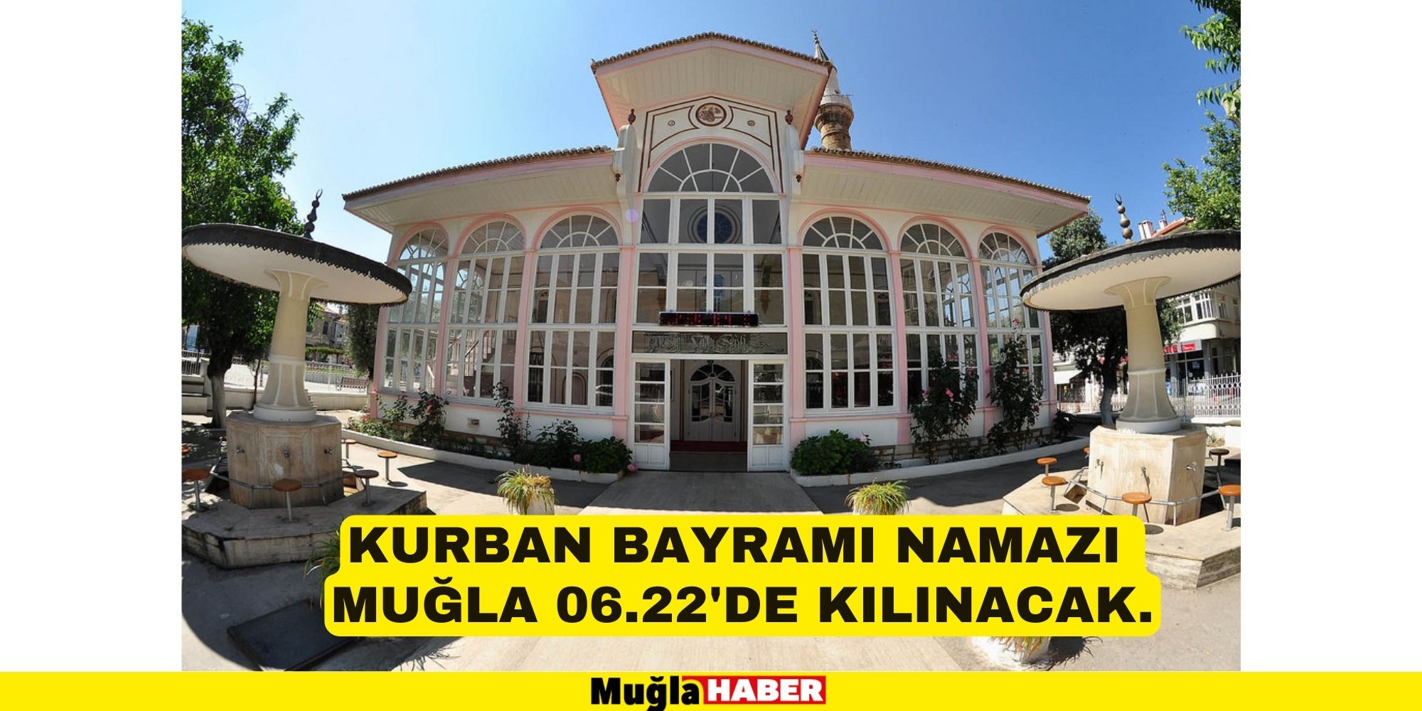 Kurban Bayramı namazı Muğla 06.22' de kılınacak.