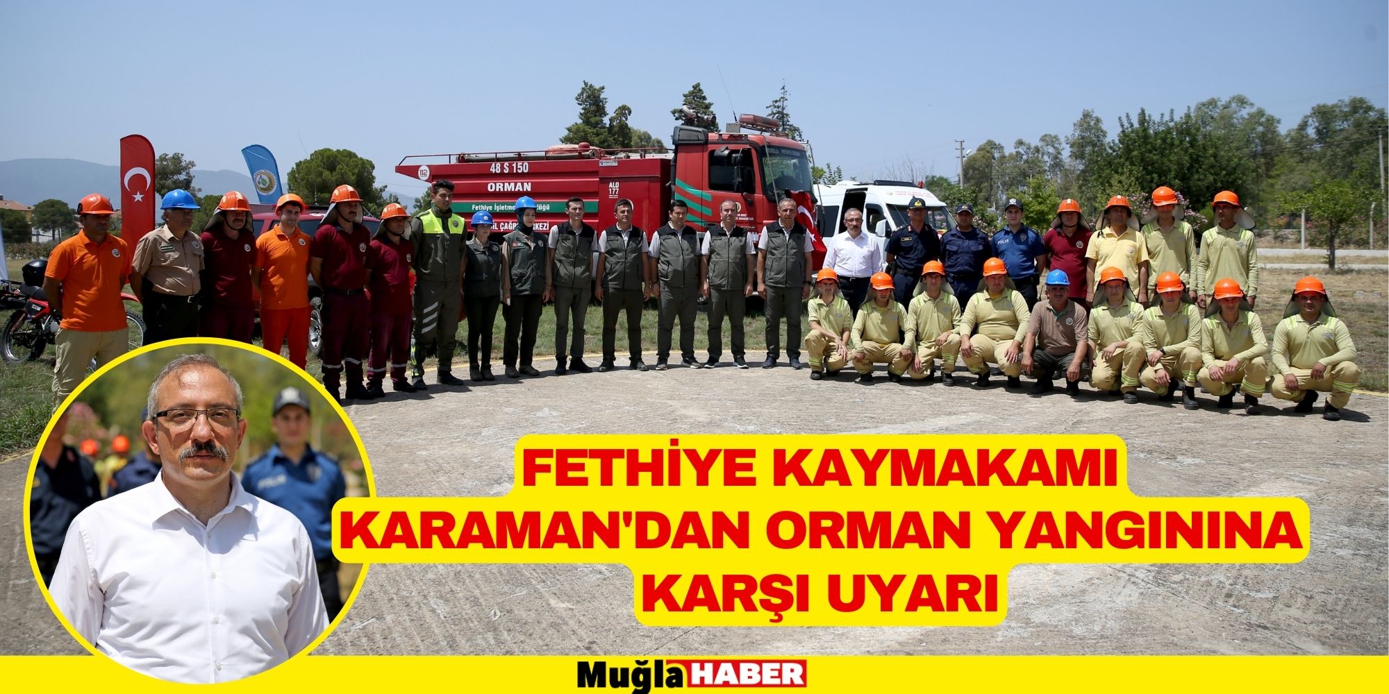 Fethiye Kaymakamı Karaman'dan orman yangınına karşı uyarı