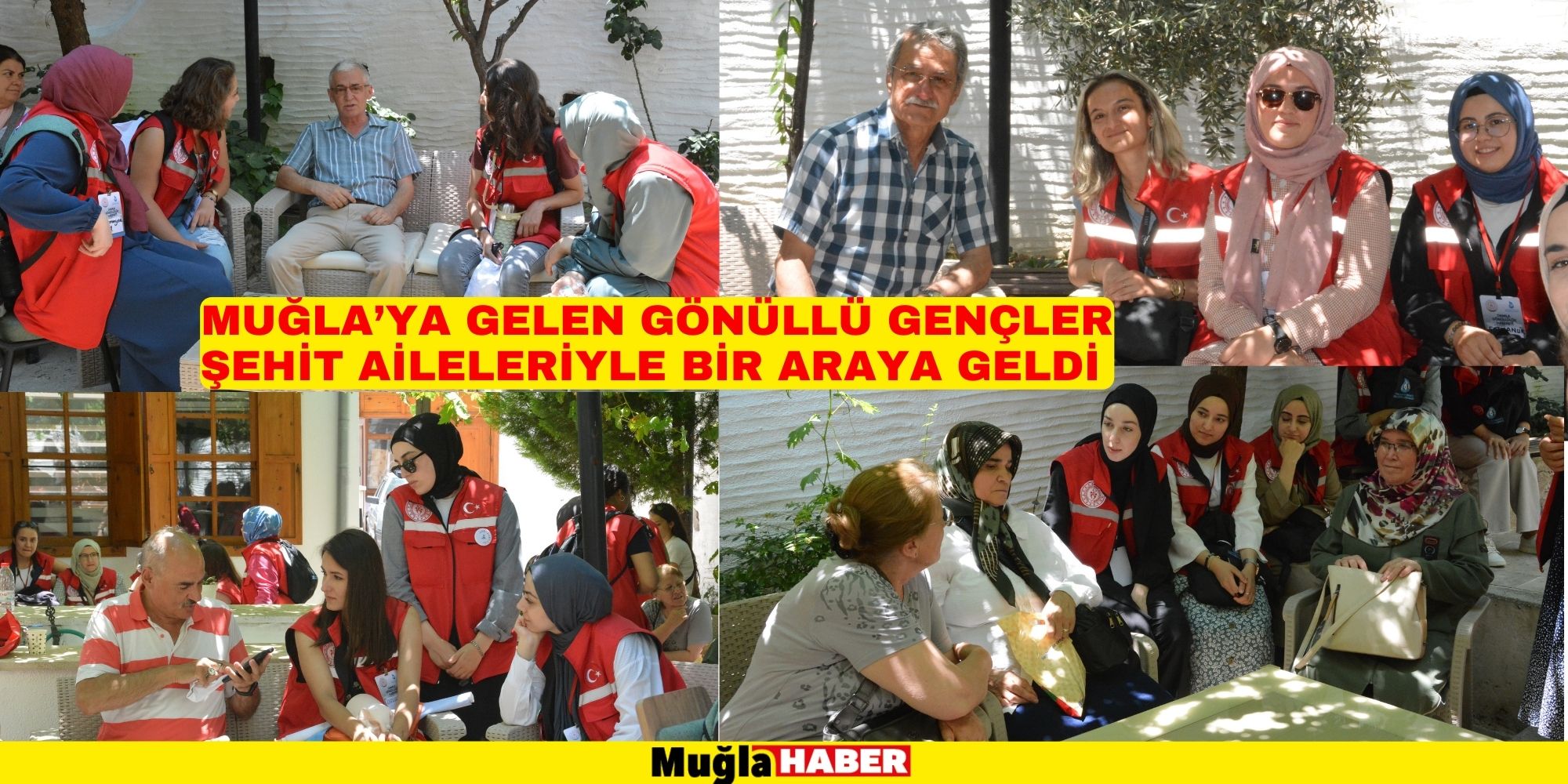 MUĞLA’YA GELEN GÖNÜLLÜ GENÇLER ŞEHİT AİLELERİYLE BİR ARAYA GELDİ