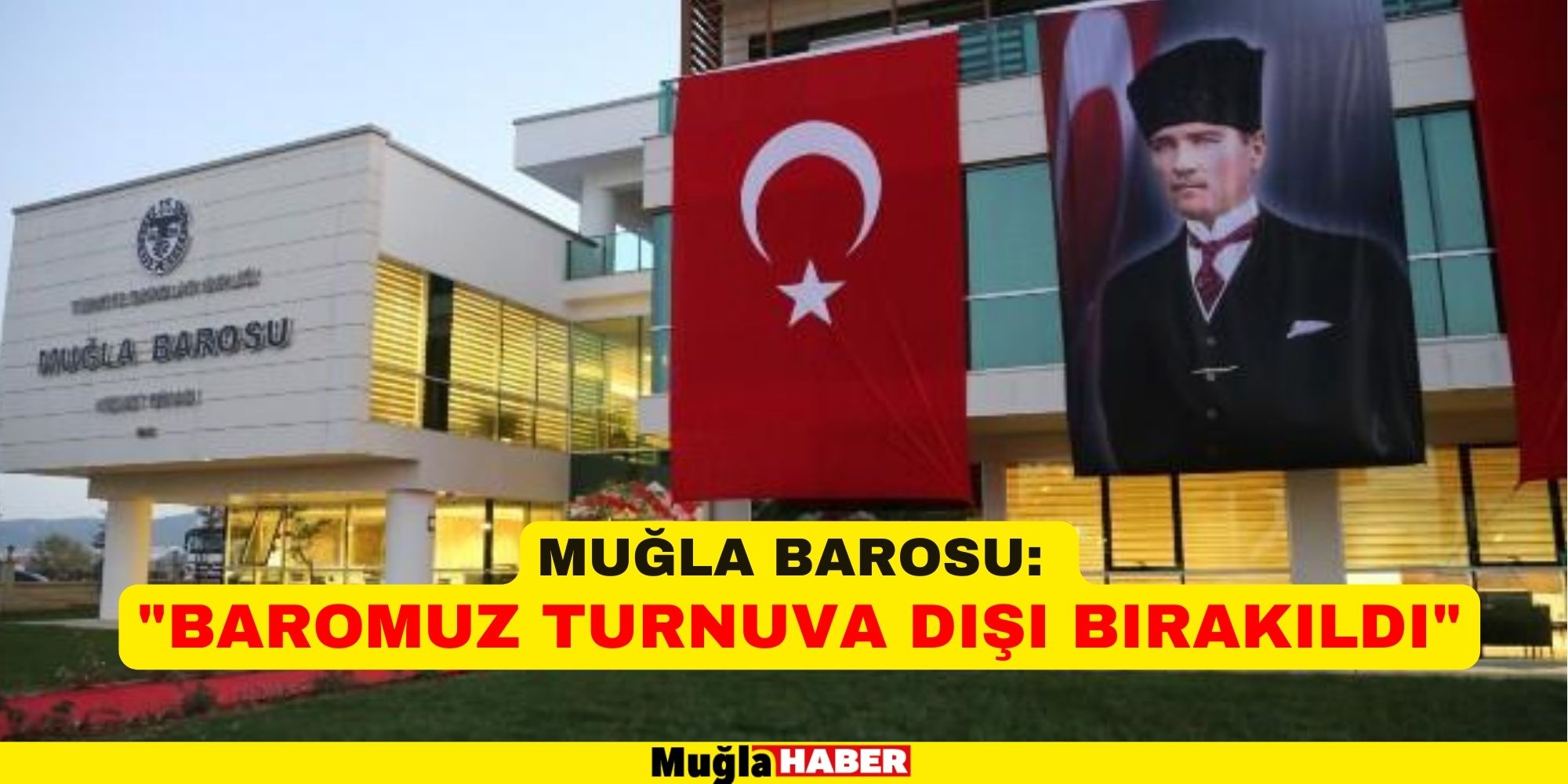 MUĞLA BAROSU: "BAROMUZ TURNUVA DIŞI BIRAKILDI"