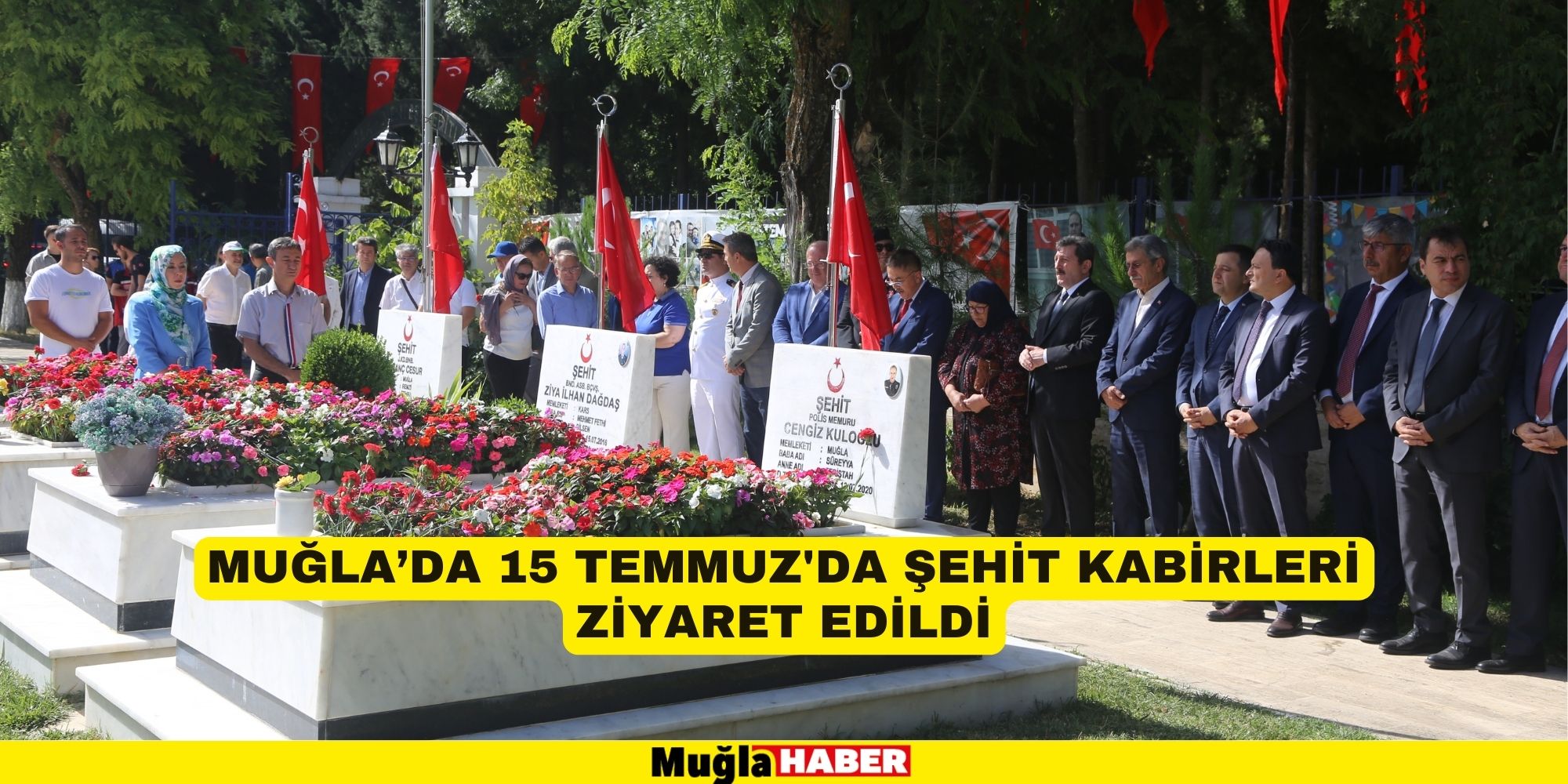 MUĞLA’DA 15 TEMMUZ'DA ŞEHİT KABİRLERİ ZİYARET EDİLDİ