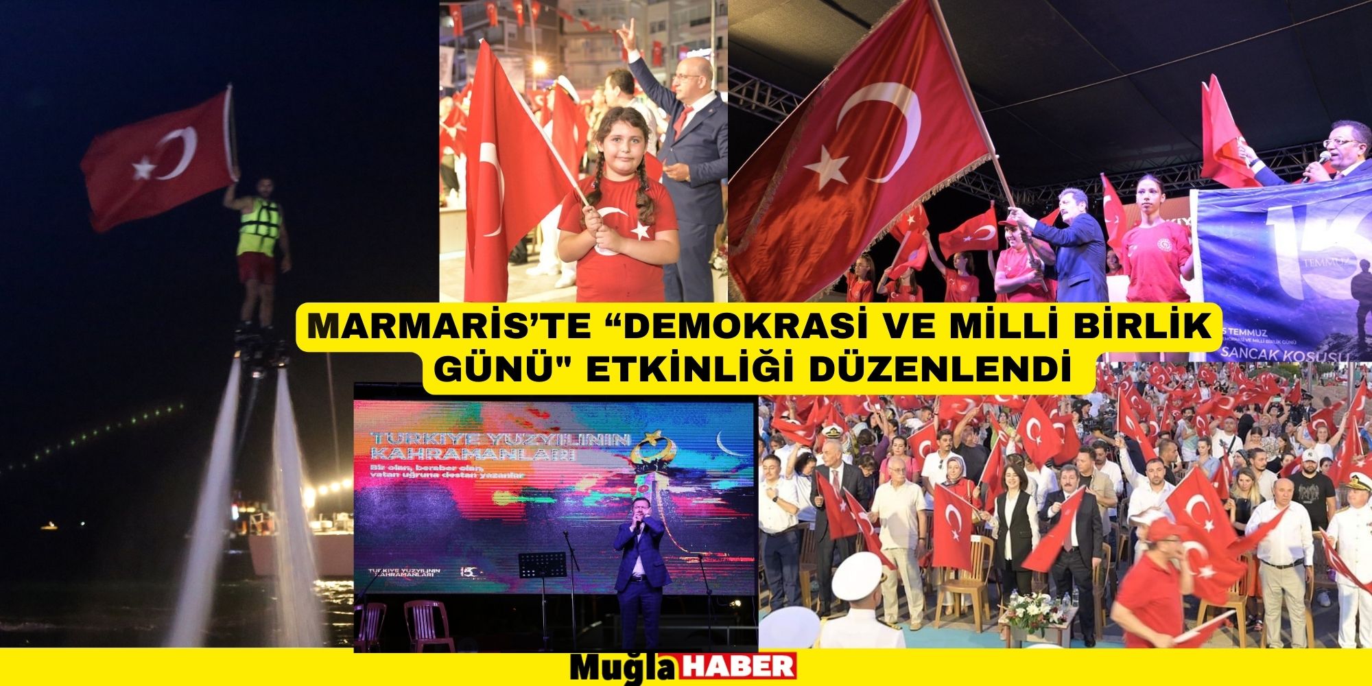 MARMARİS’TE “DEMOKRASİ VE MİLLİ BİRLİK GÜNÜ" ETKİNLİĞİ DÜZENLENDİ