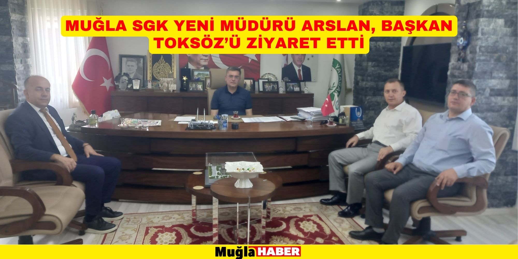 MUĞLA SGK YENİ MÜDÜRÜ ARSLAN, BAŞKAN TOKSÖZ’Ü ZİYARET ETTİ