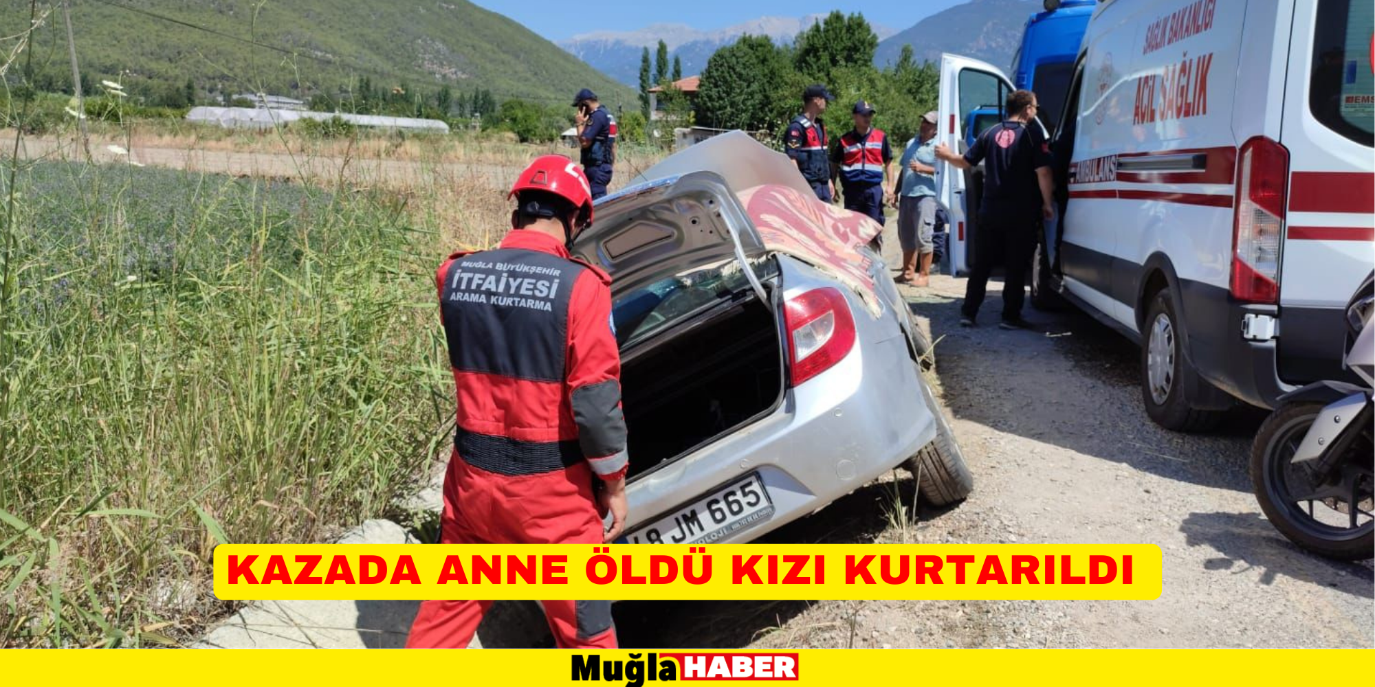 KAZADA ANNE ÖLDÜ KIZI KURTARILDI