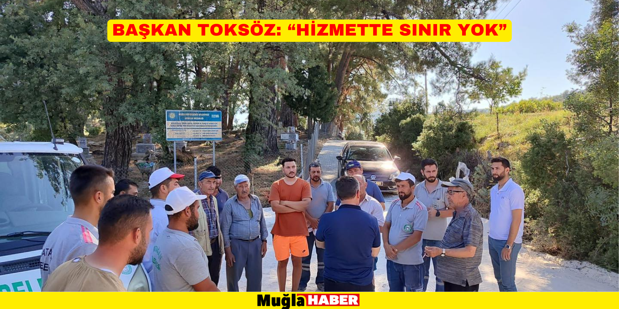 BAŞKAN TOKSÖZ: “HİZMETTE SINIR YOK”