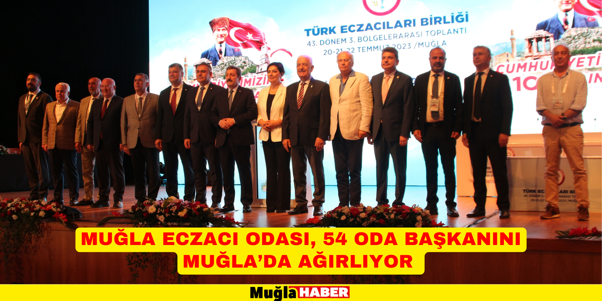 MUĞLA ECZACI ODASI, 54 ODA BAŞKANINI MUĞLA’DA AĞIRLIYOR