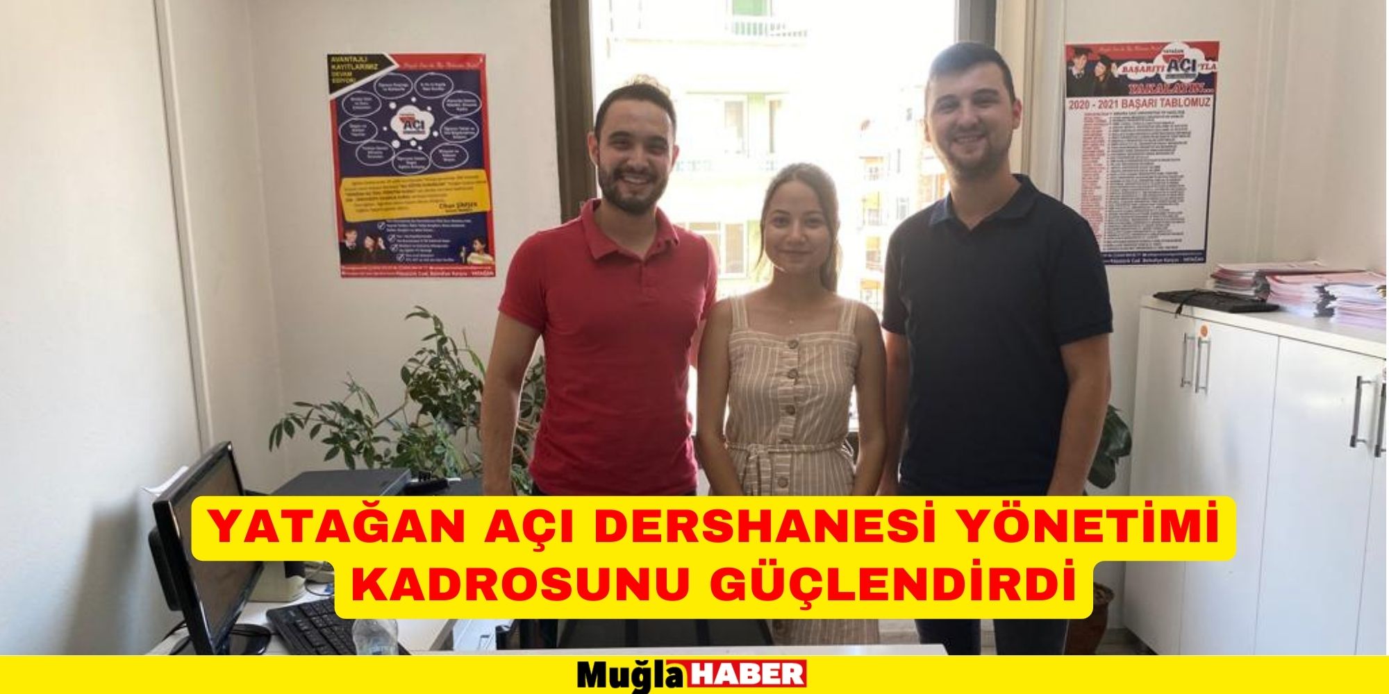 YATAĞAN AÇI DERSHANESİ YÖNETİMİ KADROSUNU GÜÇLENDİRDİ