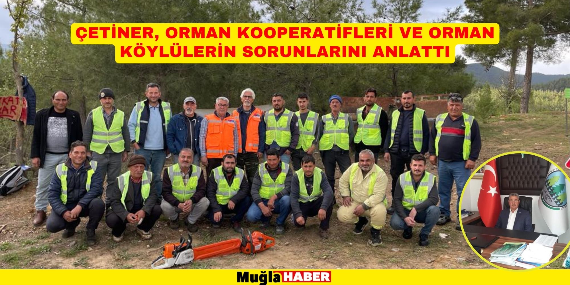 ÇETİNER, ORMAN KOOPERATİFLERİ VE ORMAN KÖYLÜLERİN SORUNLARINI ANLATTI