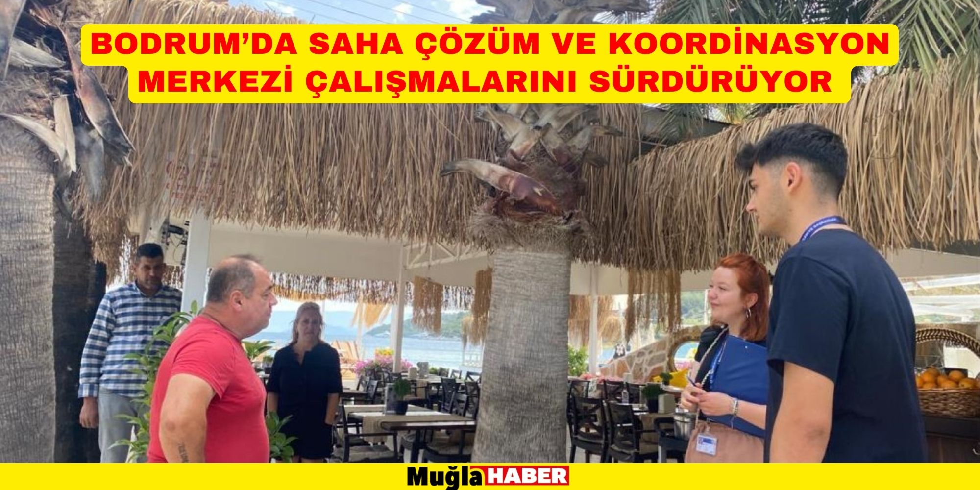 BODRUM’DA SAHA ÇÖZÜM VE KOORDİNASYON MERKEZİ ÇALIŞMALARINI SÜRDÜRÜYOR